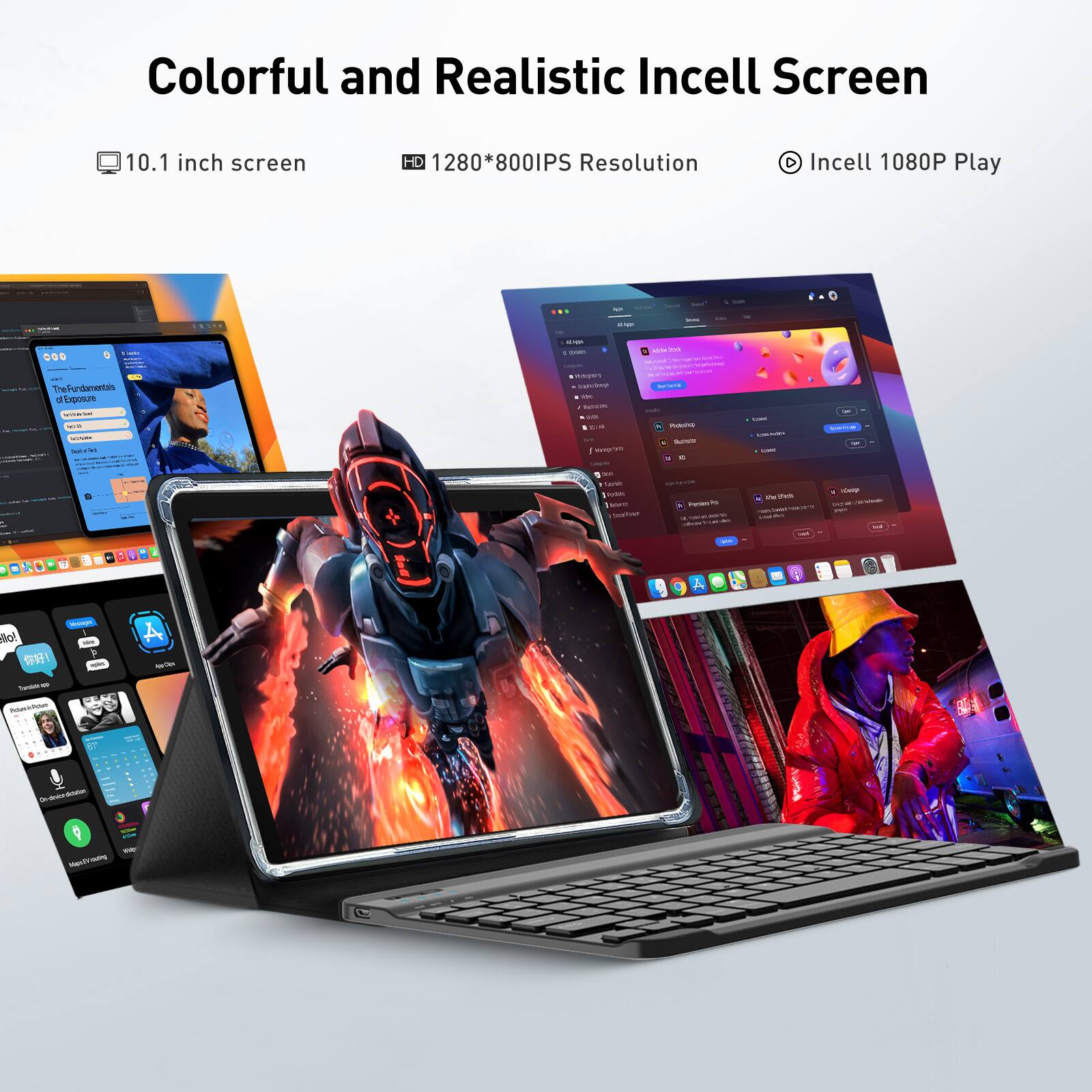 Colorful and Realistic Incell Screen

- 10.1 inch screen
- HD 1280*800IPS Resolution
- Incell 1080P Play