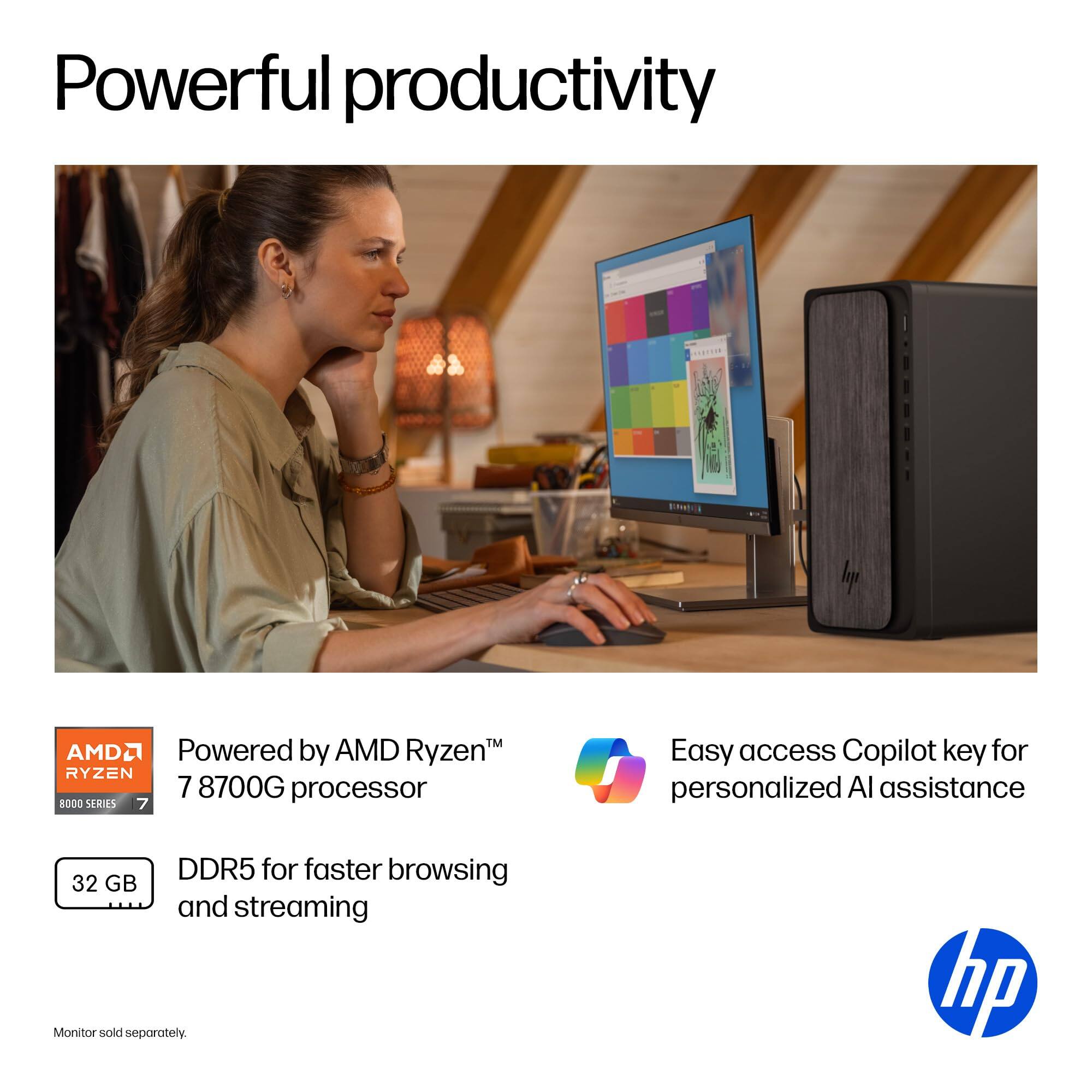 Powerful productivity

- Powered by AMD Ryzen™ 7 8700G processor
- 32 GB DDR5 for faster browsing and streaming
- Easy access Copilot key for personalized AI assistance

Monitor sold separately.