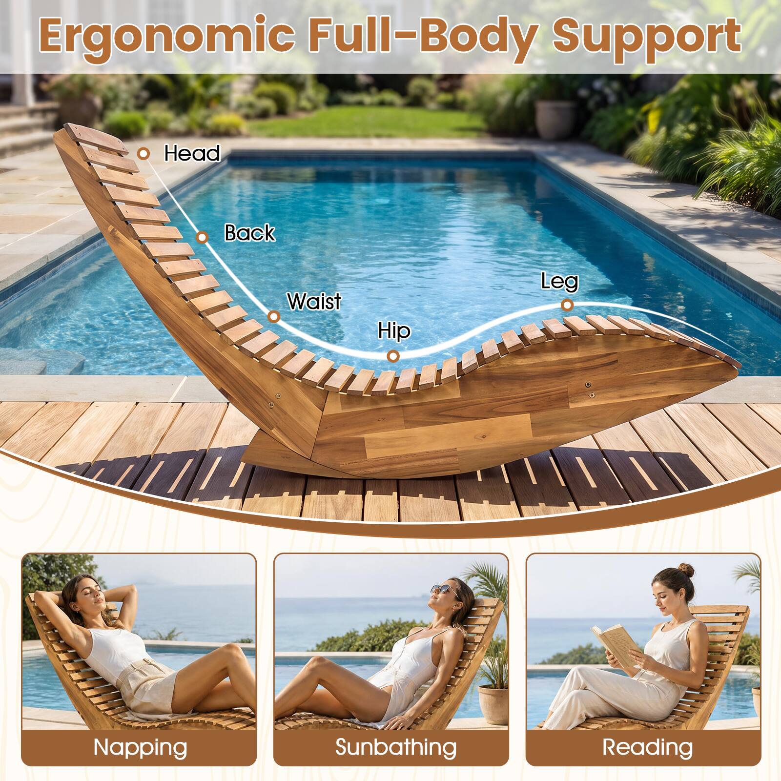 Ergonomic Full-Body Support

Head
Back
Waist
Hip
Leg

Napping
Sunbathing
Reading