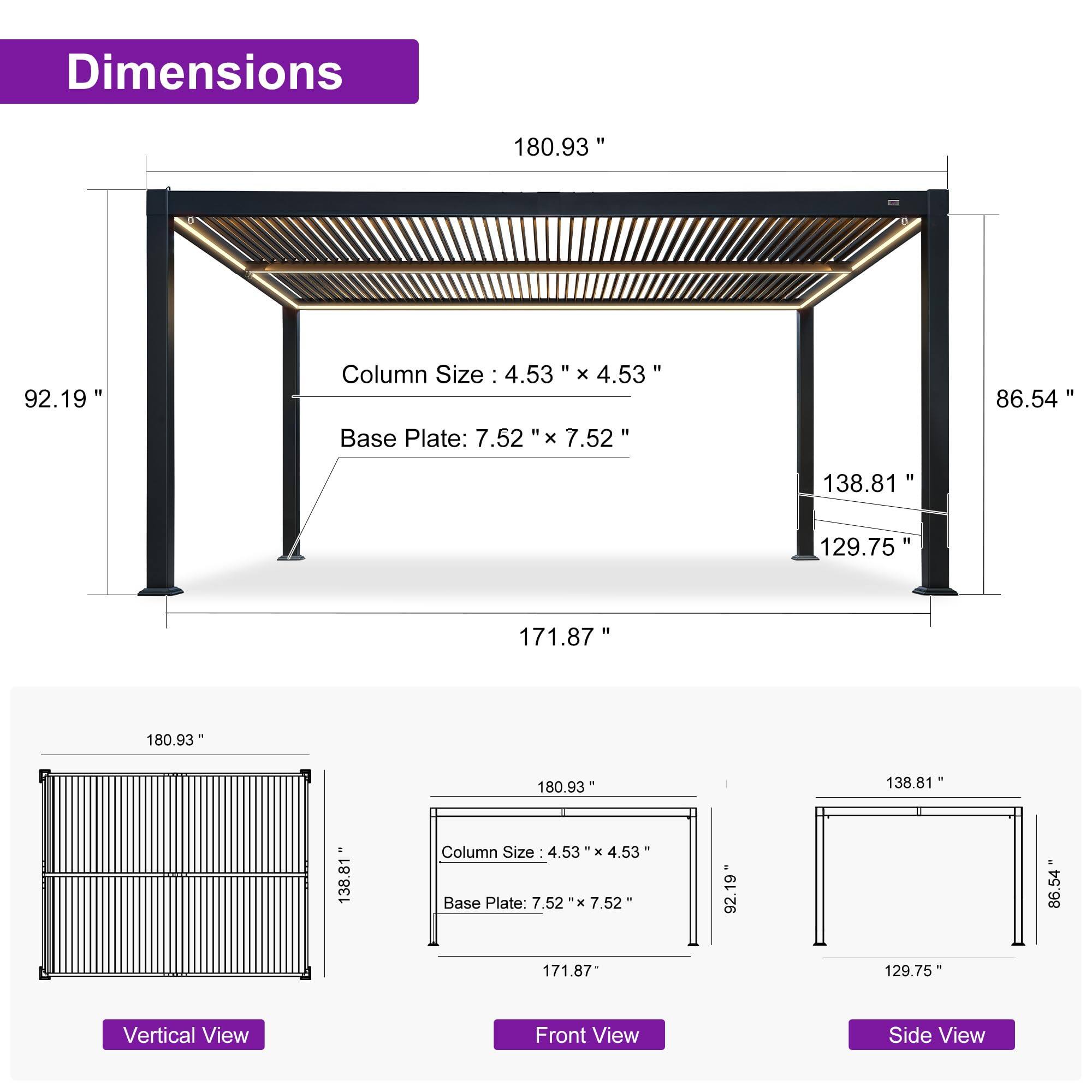 Dimensions

- 180.93"
- 92.19"
- 171.87"
- 138.81"
- 129.75"
- 86.54"

Column Size: 4.53" x 4.53"

Base Plate: 7.52" x 7.52"

Vertical View
Front View
Side View