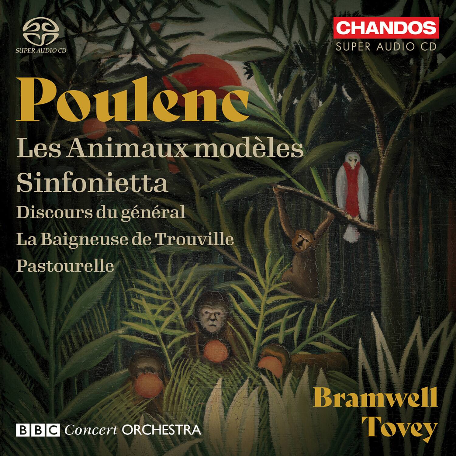 CHANDOS  
SUPER AUDIO CD  

Poulenc  
Les Animaux modèles  
Sinfonietta  
Discours du général  
La Baigneuse de Trouville  
Pastourelle  

BBC Concert ORCHESTRA  
Bramwell Tovey