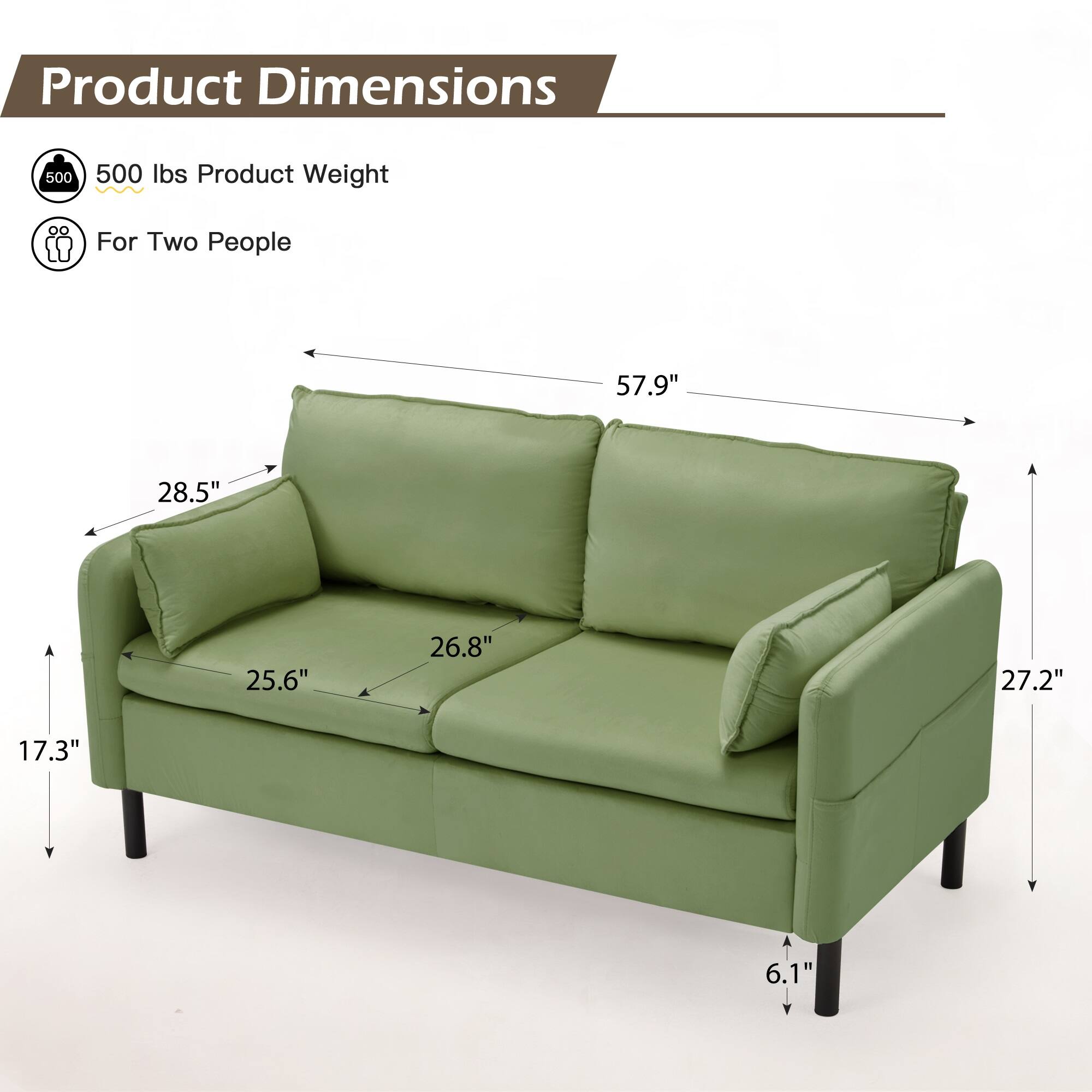 Product Dimensions: 500 lbs Product Weight  
For Two People  
57.9" x 28.5" x 25.6" x 26.8" x 27.2" x 17.3" x 6.1"