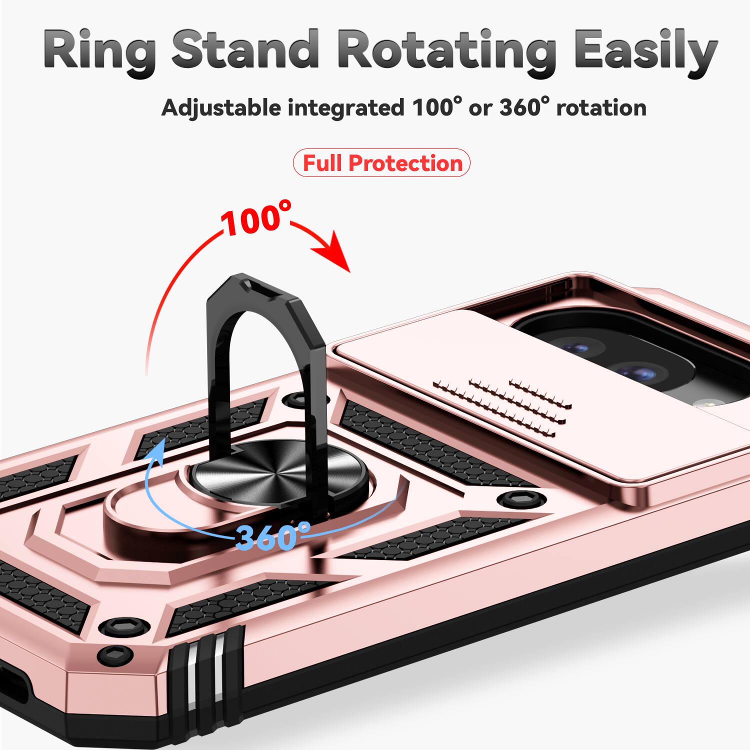 Ring Stand Rotating Easily  
Adjustable integrated 100° or 360° rotation  
Full Protection
