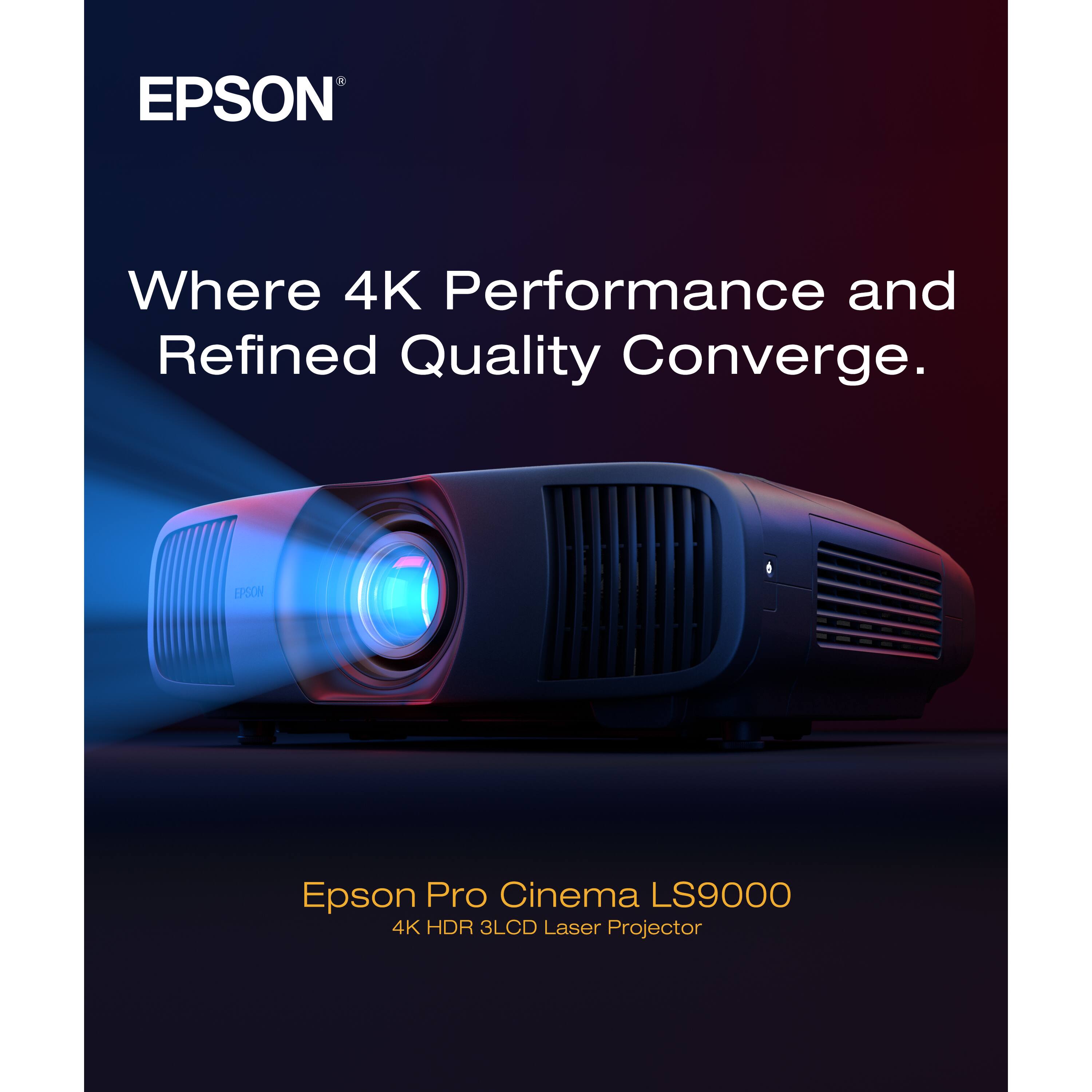 EPSON  
Where 4K Performance and Refined Quality Converge.  

Epson Pro Cinema LS9000  
4K HDR 3LCD Laser Projector