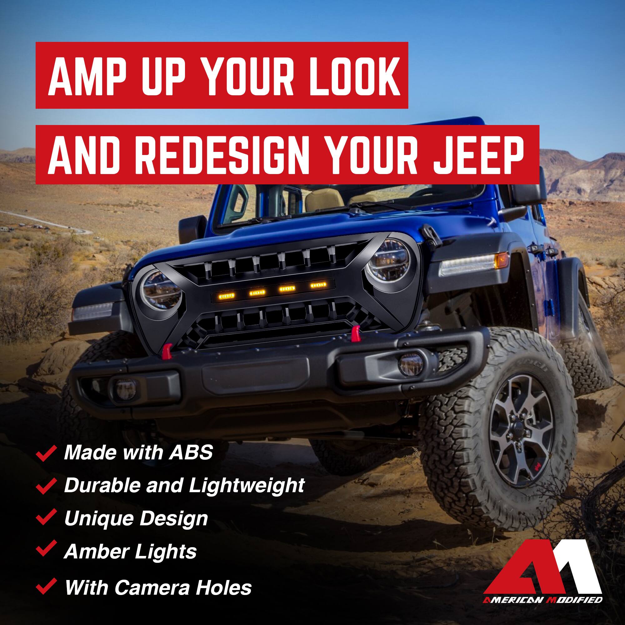 AMP UP YOUR LOOK AND REDESIGN YOUR JEEP

- Made with ABS
- Durable and Lightweight
- Unique Design
- Amber Lights
- With Camera Holes

AMERICAN MODIFIED