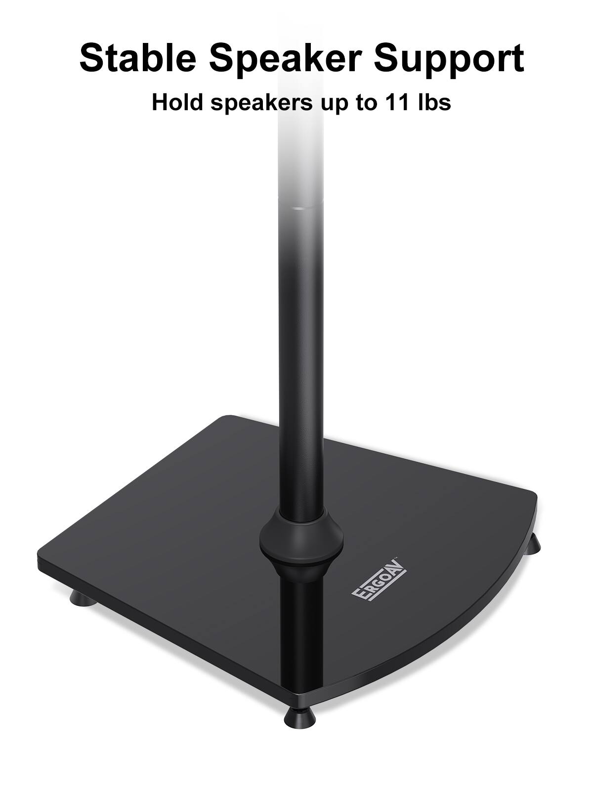 Stable Speaker Support
Hold speakers up to 11 lbs
ERGOAV