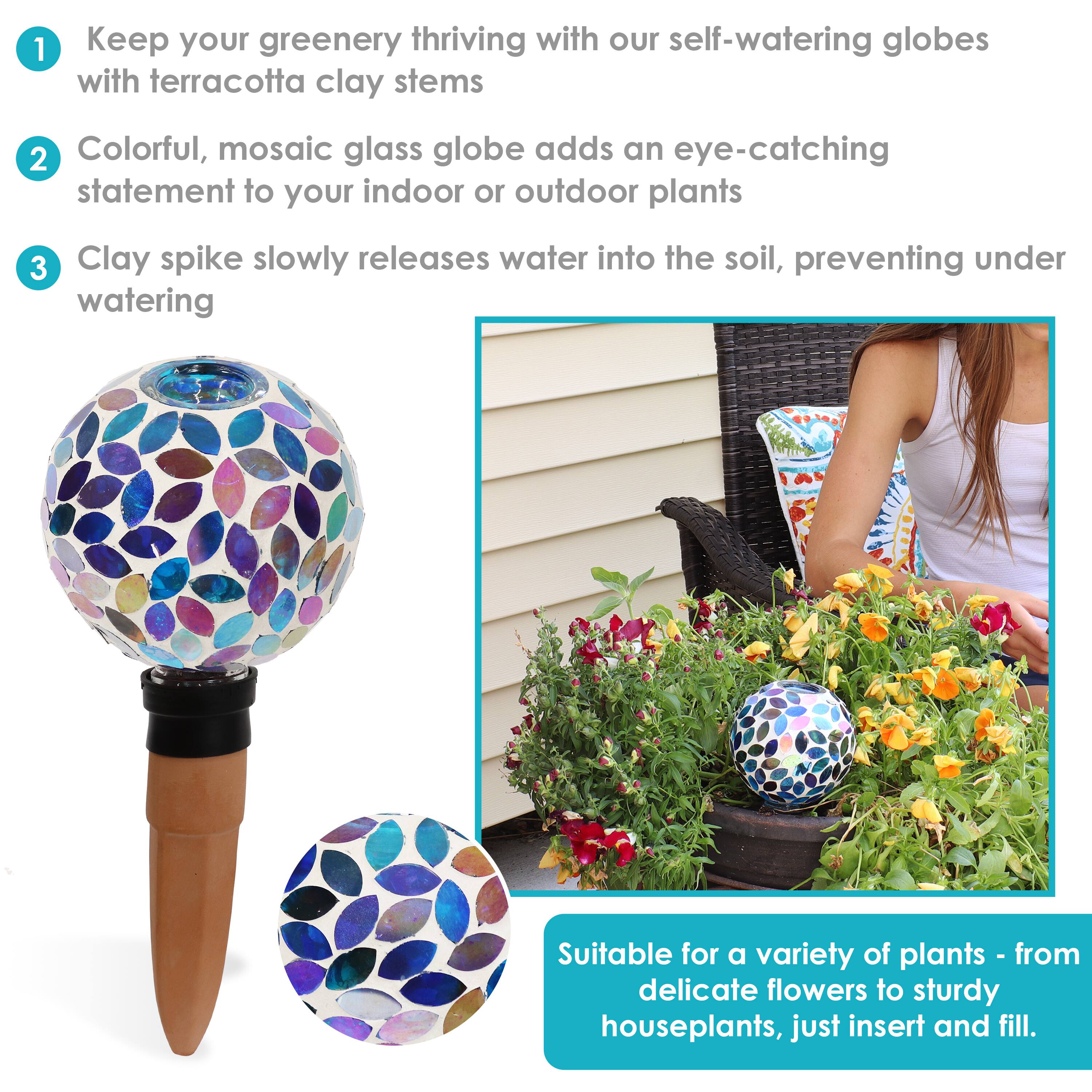 1. Keep your greenery thriving with our self-watering globes with terracotta clay stems.
2. Colorful, mosaic glass globe adds an eye-catching statement to your indoor or outdoor plants.
3. Clay spike slowly releases water into the soil, preventing under watering.

Suitable for a variety of plants - from delicate flowers to sturdy houseplants, just insert and fill.