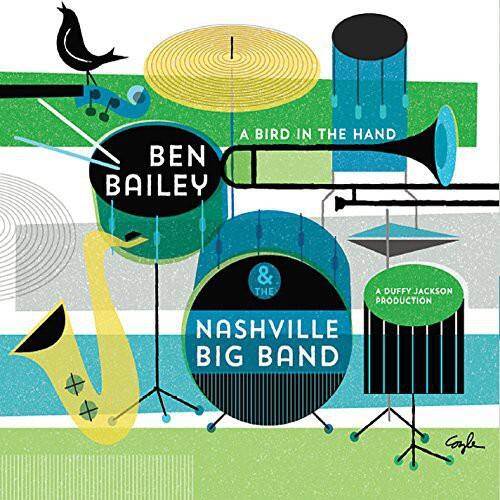 A BIRD IN THE HAND  
BEN BAILEY & THE  
NASHVILLE BIG BAND  
A DUFFY JACKSON PRODUCTION
