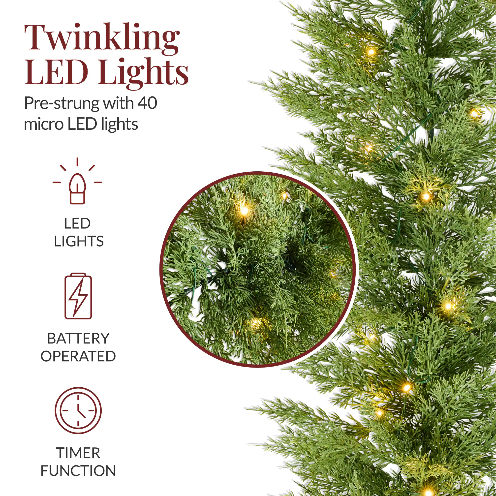Twinkling LED Lights  
Pre-strung with 40 micro LED lights  

- LED Lights  
- Battery Operated  
- Timer Function