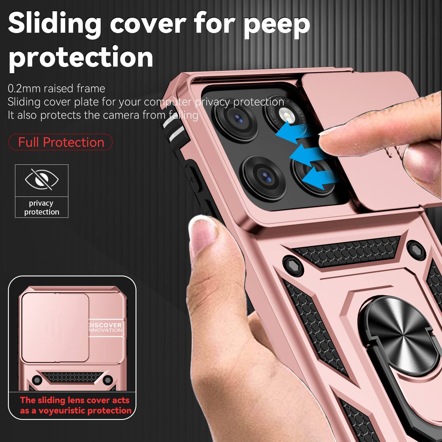Sliding cover for peep protection  
0.2mm raised frame  
Sliding cover plate for your computer privacy protection  
It also protects the camera from falling  

Full Protection  

privacy protection  

DISCOVER INNOVATION  

The sliding lens cover acts as a voyeuristic protection
