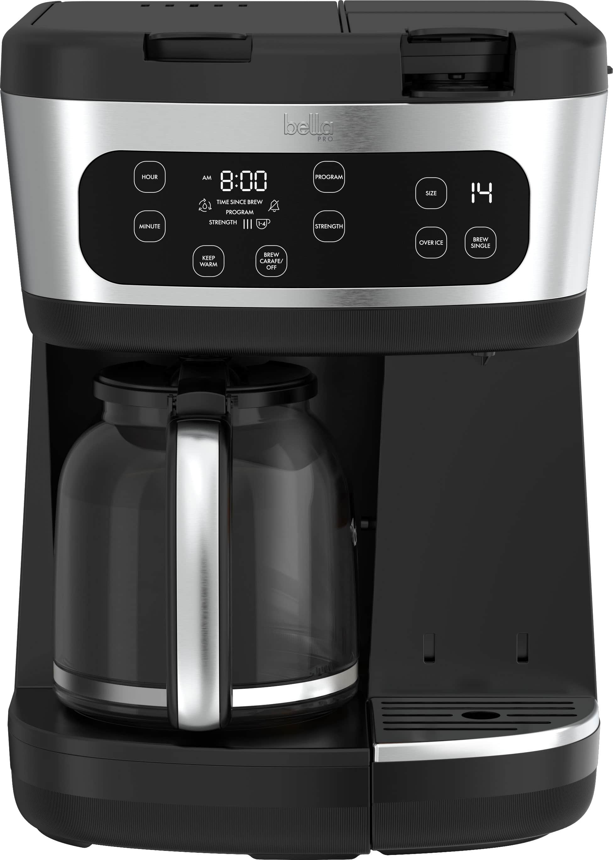 bella PRO
HOUR MINUTE AM 8:00 TIME SINCE BREW PROGRAM STRENGTH 14 PROGRAM STRENGTH SIZE KEEP WARM BREW CARAFE/OFF OVER ICE BREW SINGLE