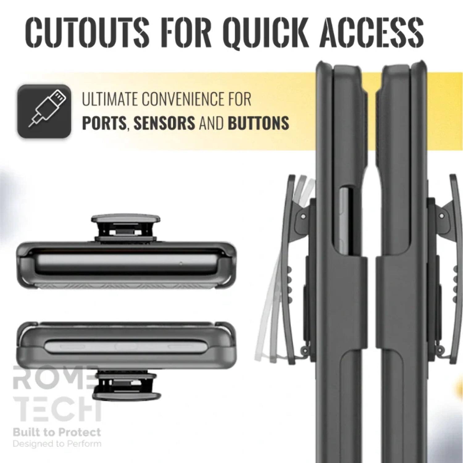 CUTOUTS FOR QUICK ACCESS

ULTIMATE CONVENIENCE FOR PORTS, SENSORS AND BUTTONS

ROVE TECH
Built to Protect
Designed to Perform