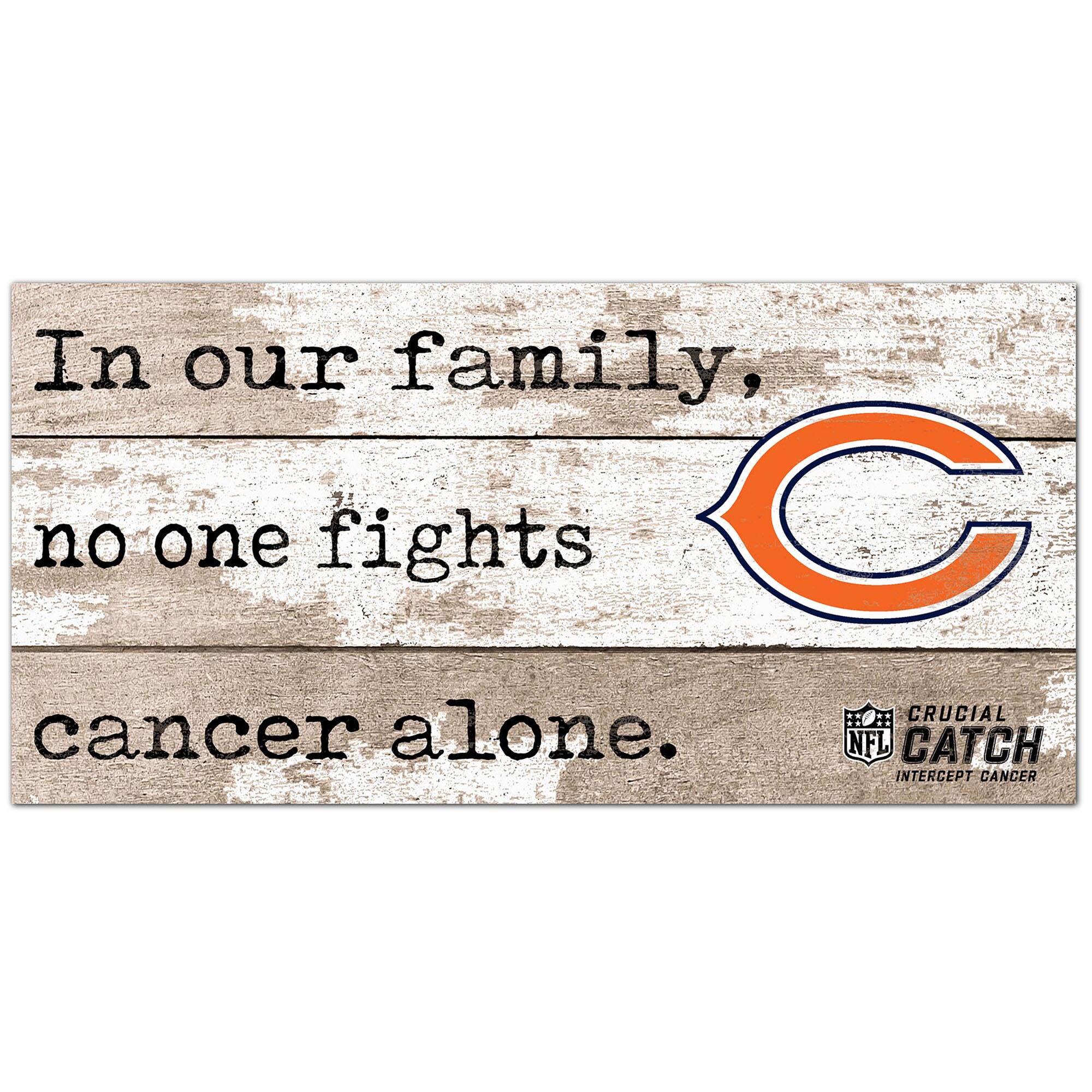 Chicago Bears NFL Crucial Catch 6'' x 12'' In Our Family No One Fights Cancer Alone Sign