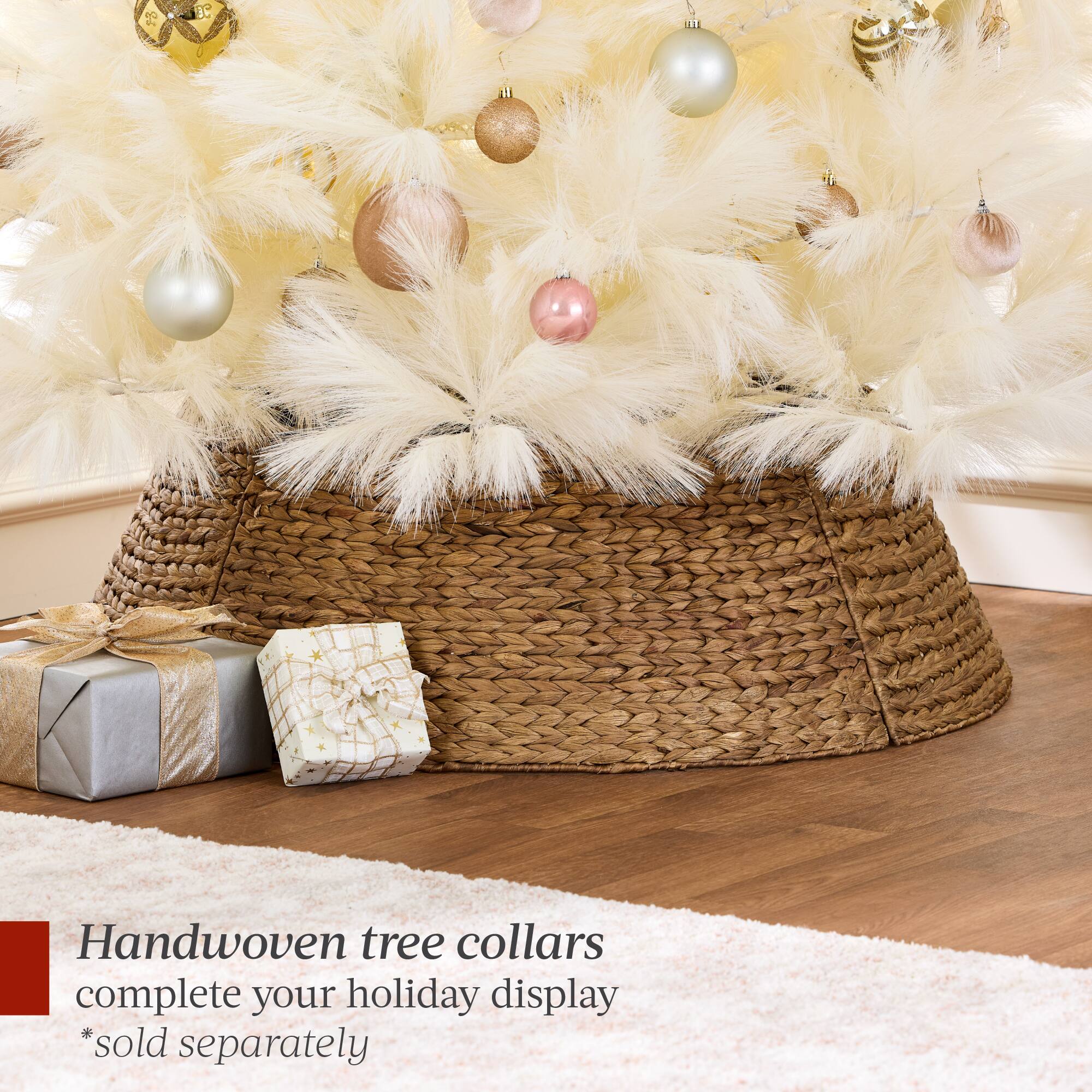 Handwoven tree collars complete your holiday display *sold separately
