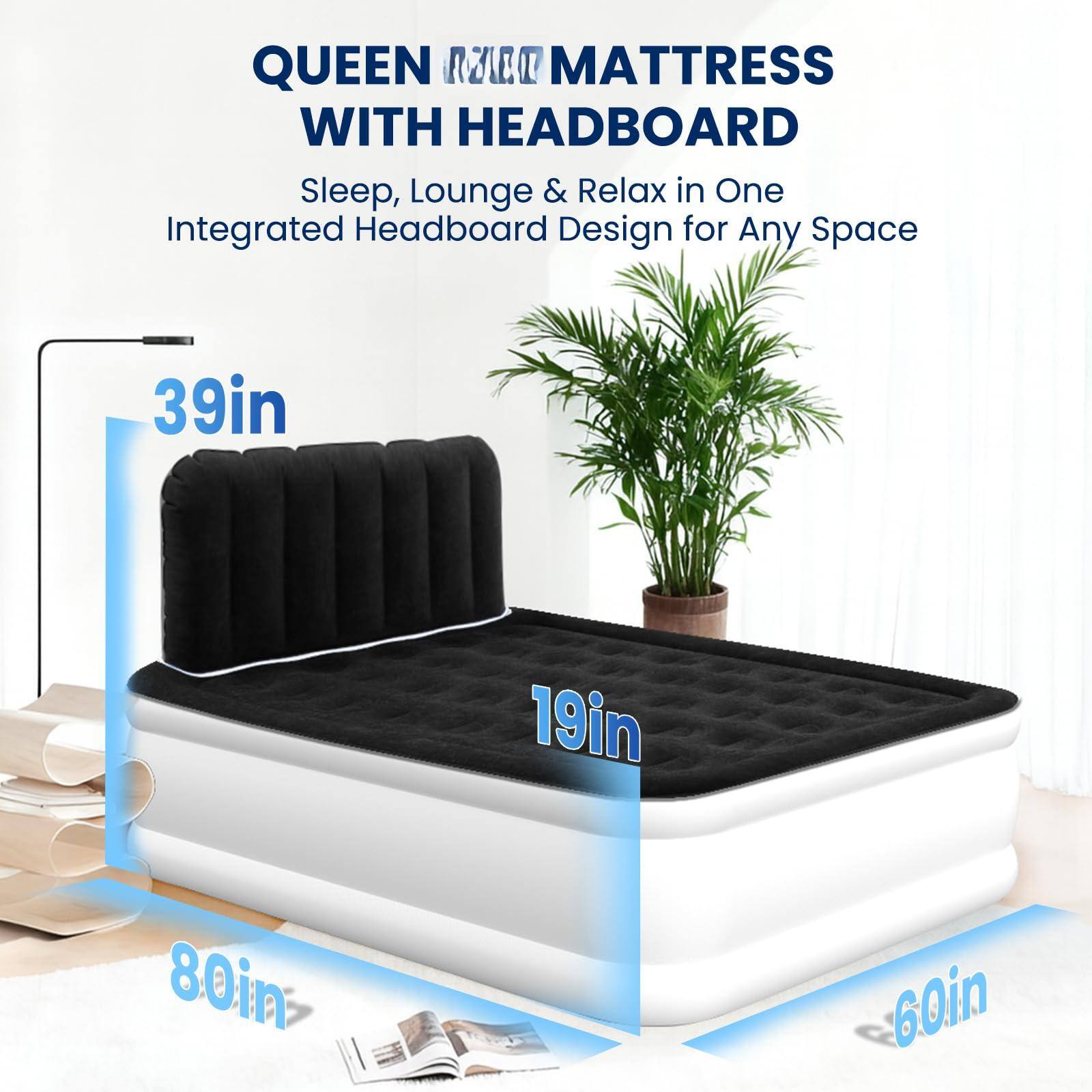 QUEEN MATTRESS WITH HEADBOARD  
Sleep, Lounge & Relax in One Integrated Headboard Design for Any Space  

39in  
19in  
80in  
60in