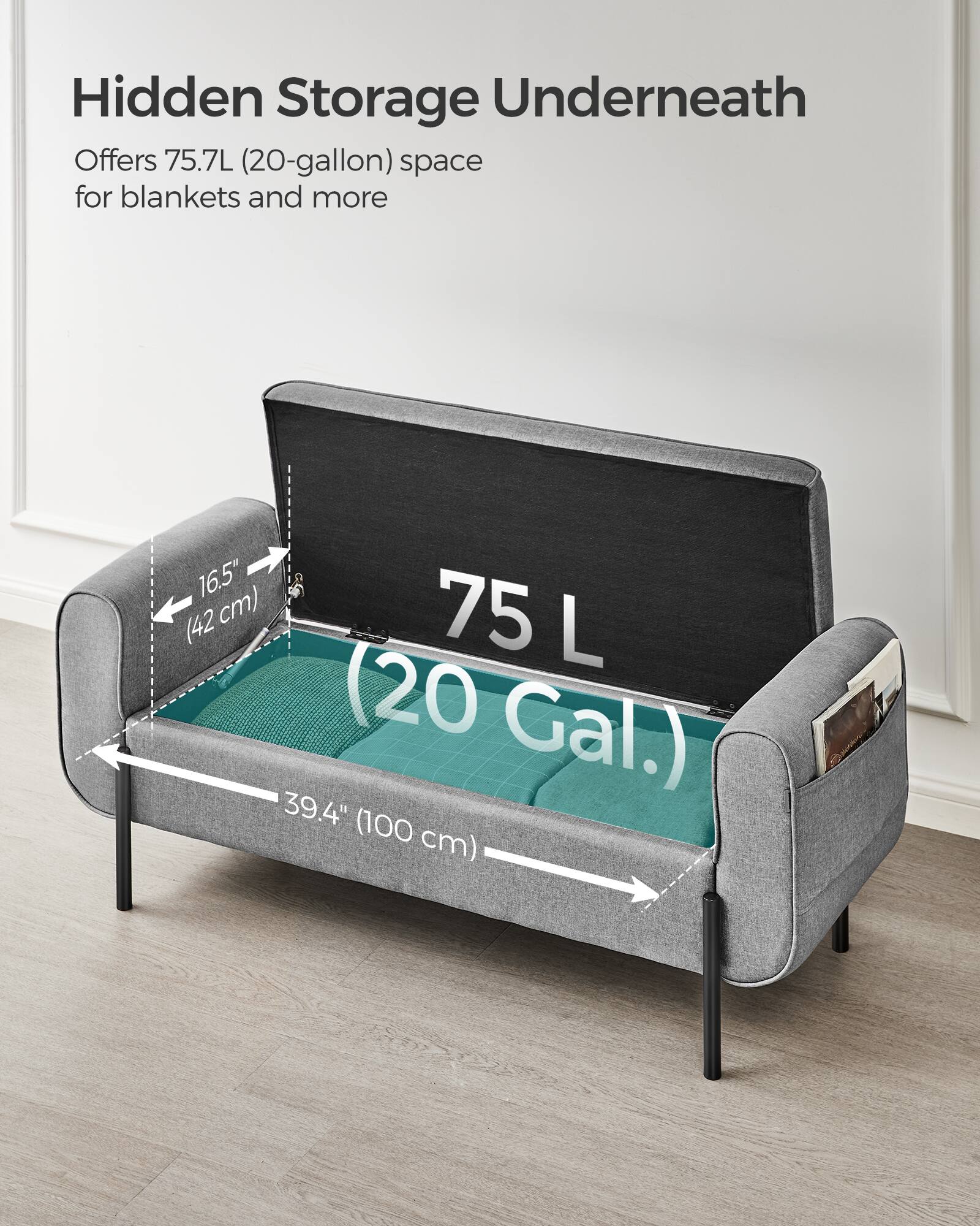 Hidden Storage Underneath

Offers 75.7L (20-gallon) space for blankets and more

75 L (20 Gal.)

16.5" (42 cm)

39.4" (100 cm)