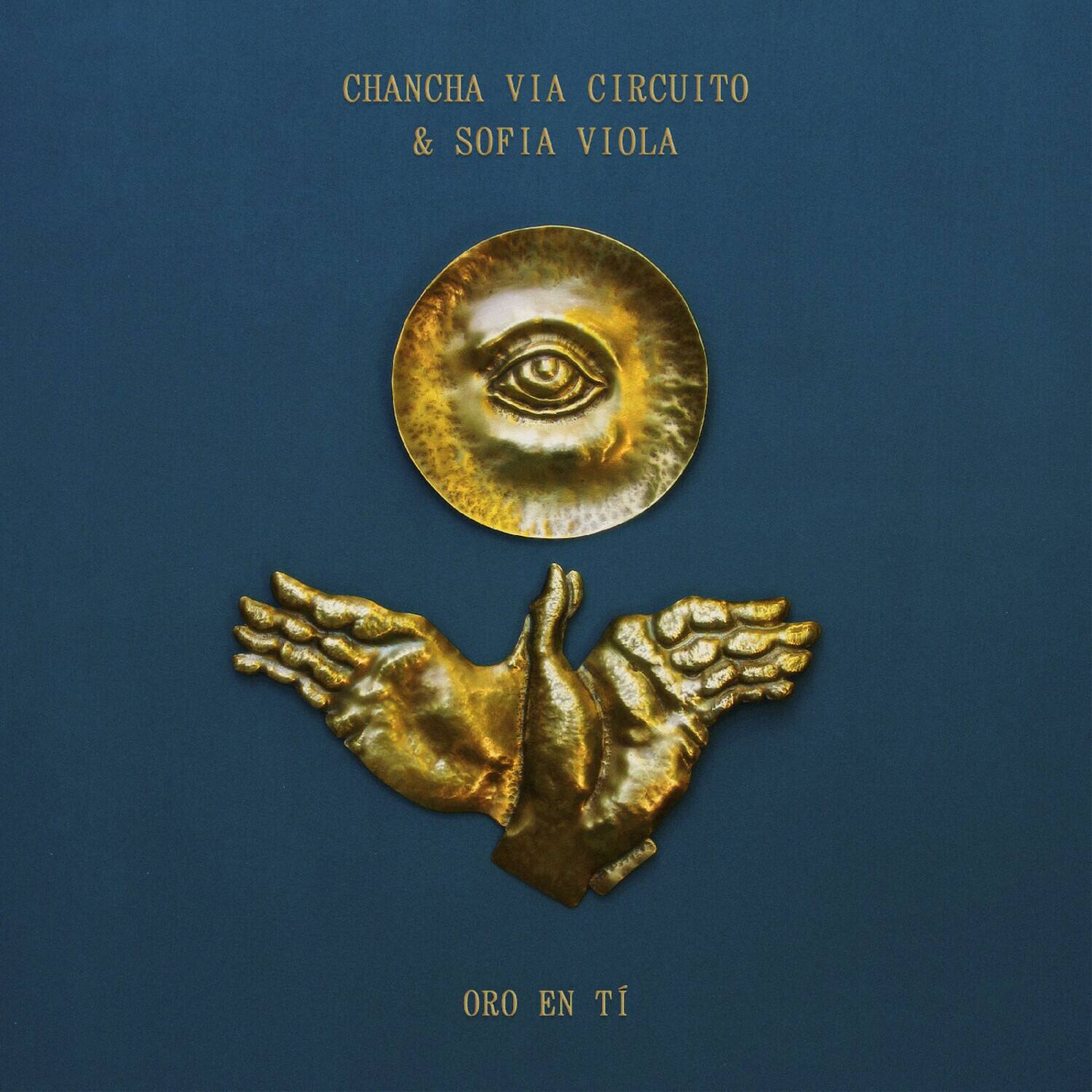 CHANCHA VIA CIRCUITO & SOFIA VIOLA  
ORO EN TI