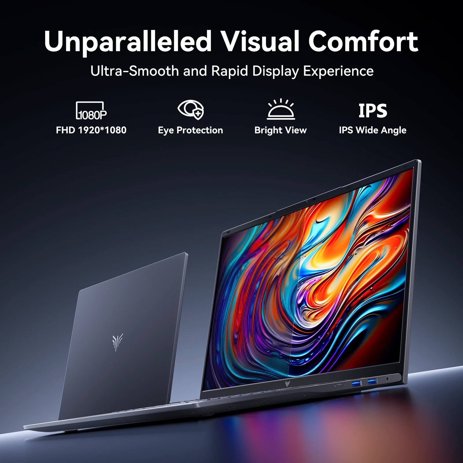 Unparalleled Visual Comfort  
Ultra-Smooth and Rapid Display Experience  
1080P FHD 1920*1080  
Eye Protection  
Bright View  
IPS Wide Angle