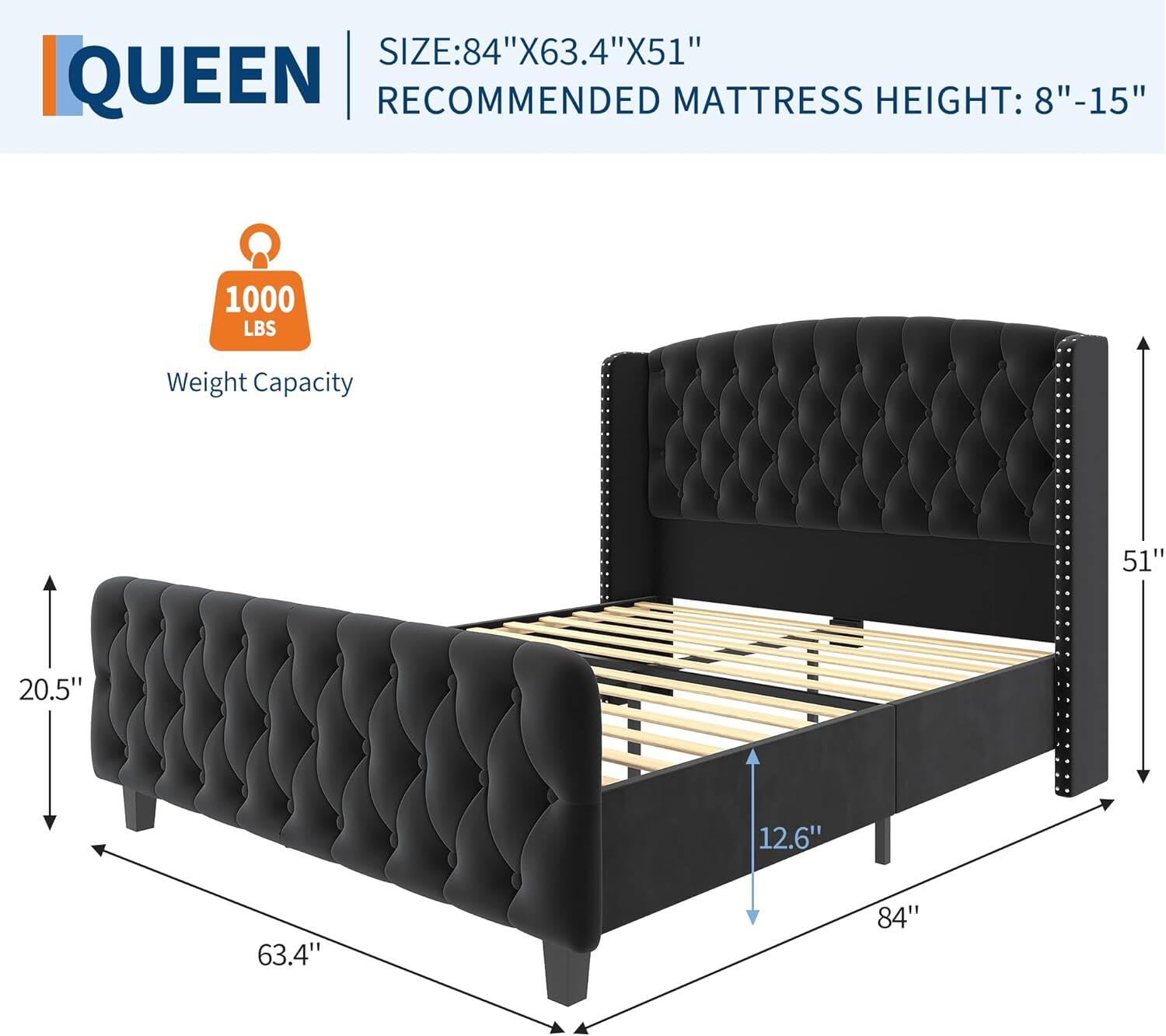 **QUEEN**

**SIZE:** 84" X 63.4" X 51"

**RECOMMENDED MATTRESS HEIGHT:** 8" - 15"

**Weight Capacity:** 1000 LBS

- 84"
- 63.4"
- 51"
- 20.5"
- 12.6"