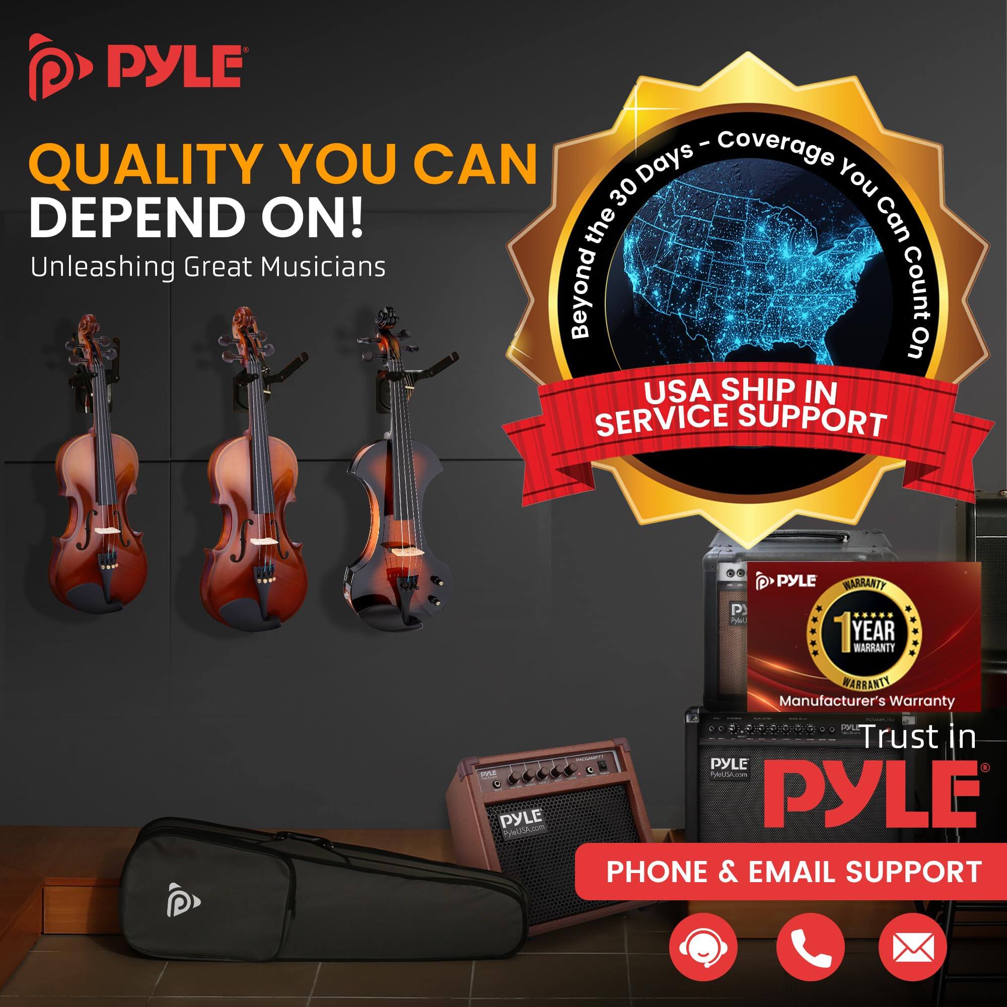 PYLE - QUALITY YOU CAN DEPEND ON!  
Unleashing Great Musicians  

Beyond the 30 Days - Coverage You Can Count On!  
USA SHIP IN SERVICE SUPPORT  

1 YEAR WARRANTY  
Manufacturer's Warranty  

Trust in PYLE  
PHONE & EMAIL SUPPORT