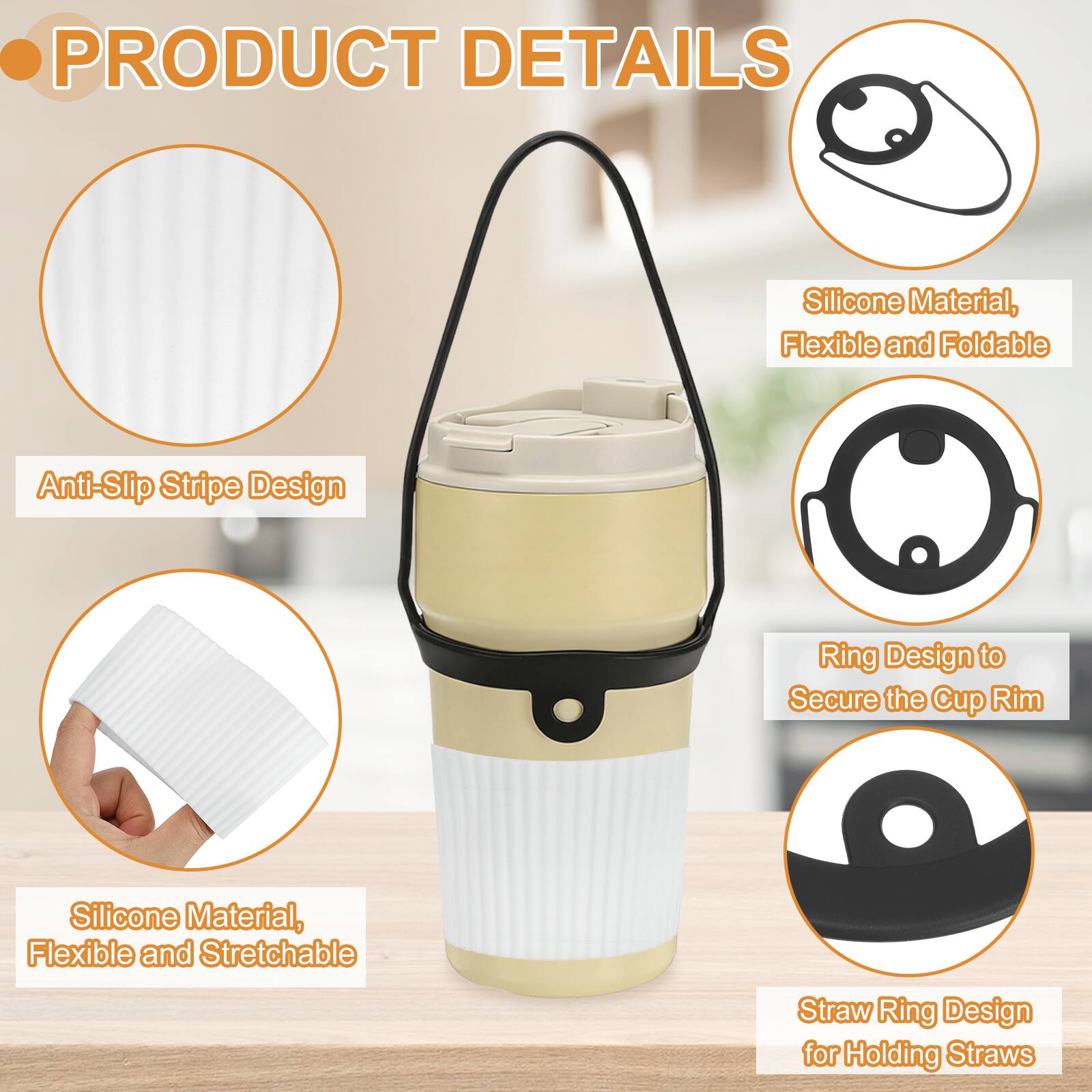 PRODUCT DETAILS

- Silicone Material, Flexible and Foldable
- Anti-Slip Stripe Design
- Ring Design to Secure the Cup Rim
- Silicone Material, Flexible and Stretchable
- Straw Ring Design for Holding Straws
