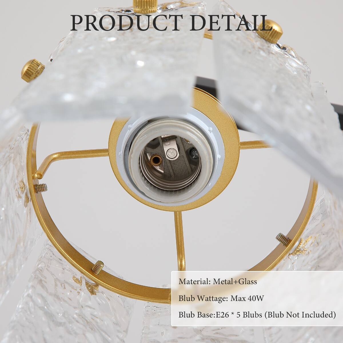 PRODUCT DETAIL

Material: Metal+Glass

Blub Wattage: Max 40W

Blub Base: E26 * 5 Blubs (Blub Not Included)