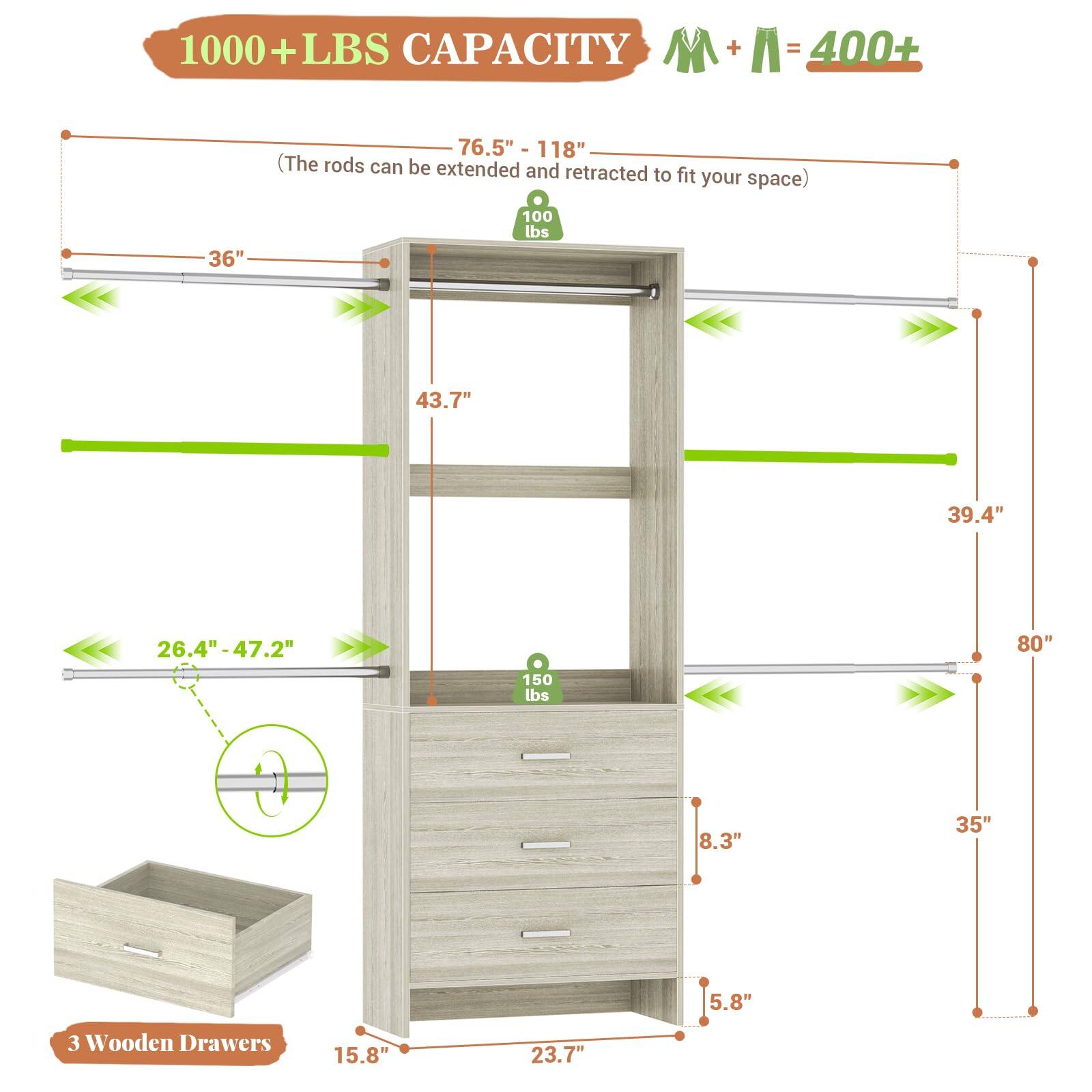 1000+ LBS CAPACITY  
M + M = 400+  

(The rods can be extended and retracted to fit your space)  

76.5" - 118"  

36"  
43.7"  
26.4" - 47.2"  

100 lbs  
150 lbs  

80"  
39.4"  
35"  
8.3"  
5.8"  

3 Wooden Drawers  
15.8"  
23.7"