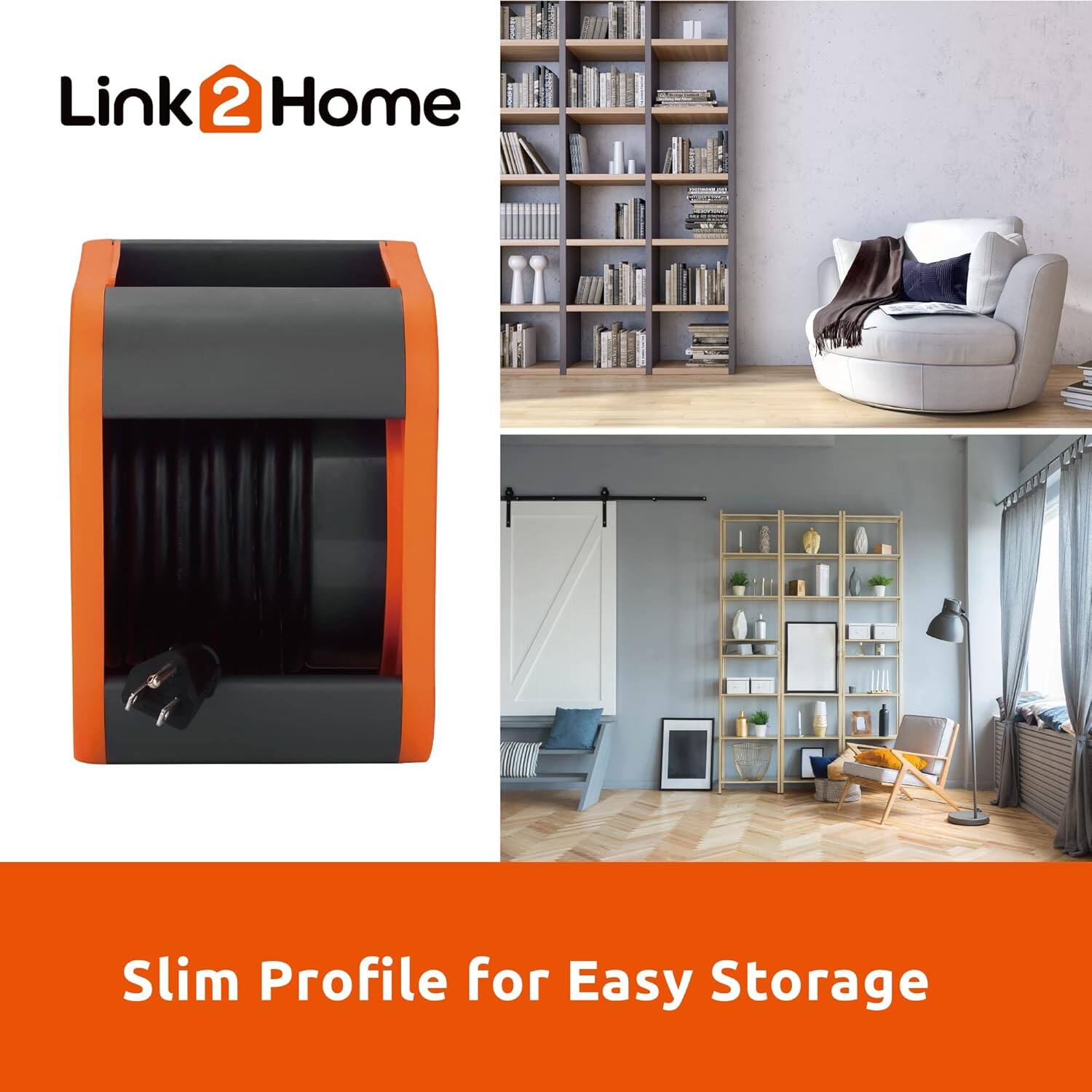 Link 2 Home  
Slim Profile for Easy Storage