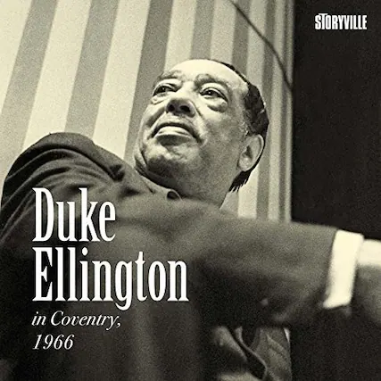 Duke Ellington
in Coventry, 1966
STORYVILLE