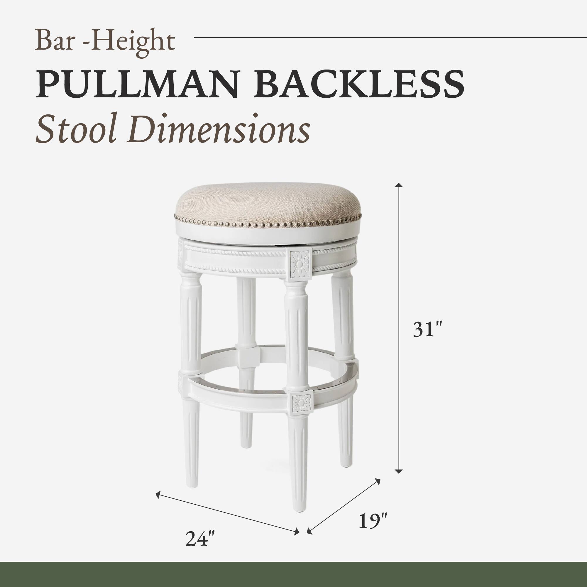 Bar-Height PULLMAN Backless Stool Dimensions: 31" H x 24" W x 19" D