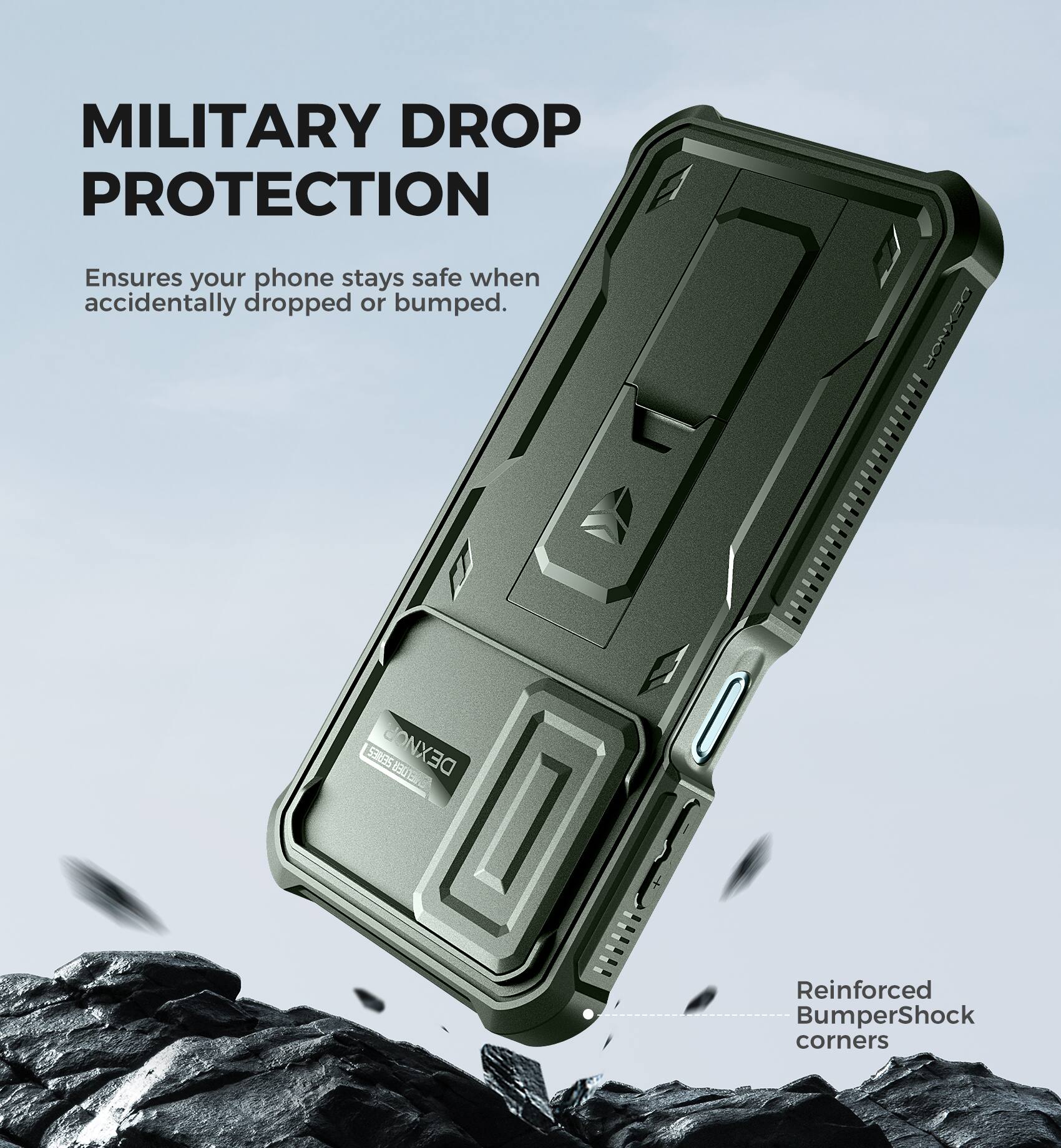 MILITARY DROP PROTECTION
Ensures your phone stays safe when accidentally dropped or bumped.
DEXNOR SGE 538ES
Reinforced BumperShock corners
