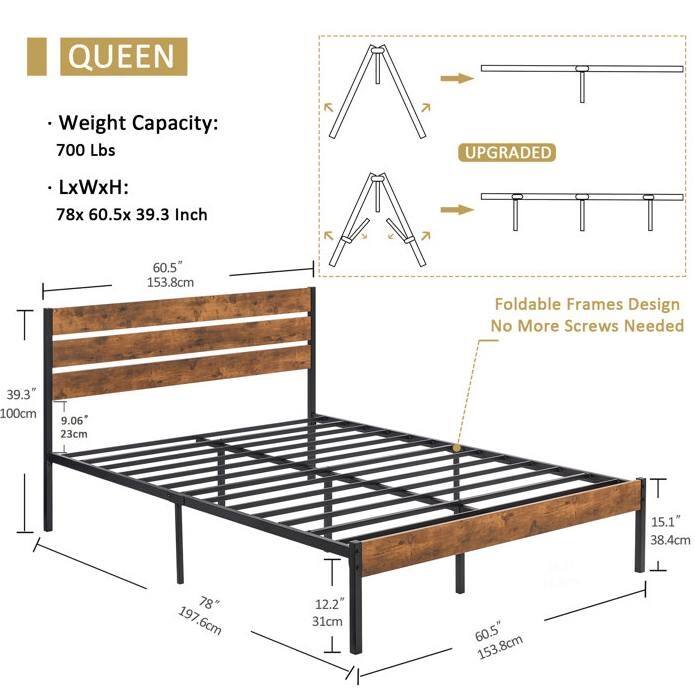 QUEEN
Weight Capacity: 700 Lbs
LxWxH: 78x 60.5x 39.3 Inch
UPGRADED
Foldable Frames Design No More Screws Needed
60.5" 153.8cm
39.3" 100cm
9.06 23cm
78" 197.6cm
12.2" 31cm
15.1" 38.4cm