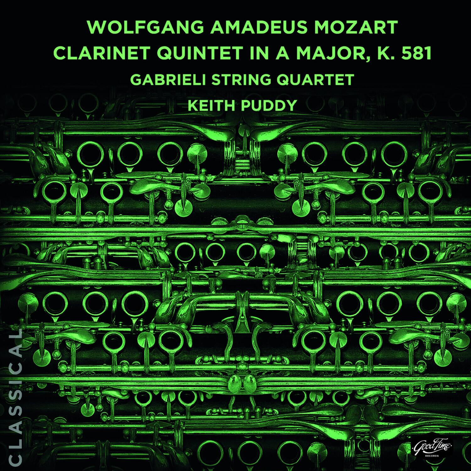 WOLFGANG AMADEUS MOZART  
CLARINET QUINTET IN A MAJOR, K. 581  
GABRIELI STRING QUARTET  
KEITH PUDDY  

CLASSICAL  
GoodTine RECORDS