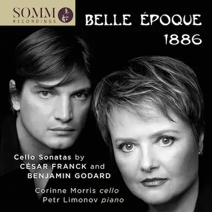 SOMM RECORDINGS
BELLE ÉPOQUE 1886
Cello Sonatas by CÉSAR FRANCK and BENJAMIN GODARD
Corinne Morris cello
Petr Limonov piano