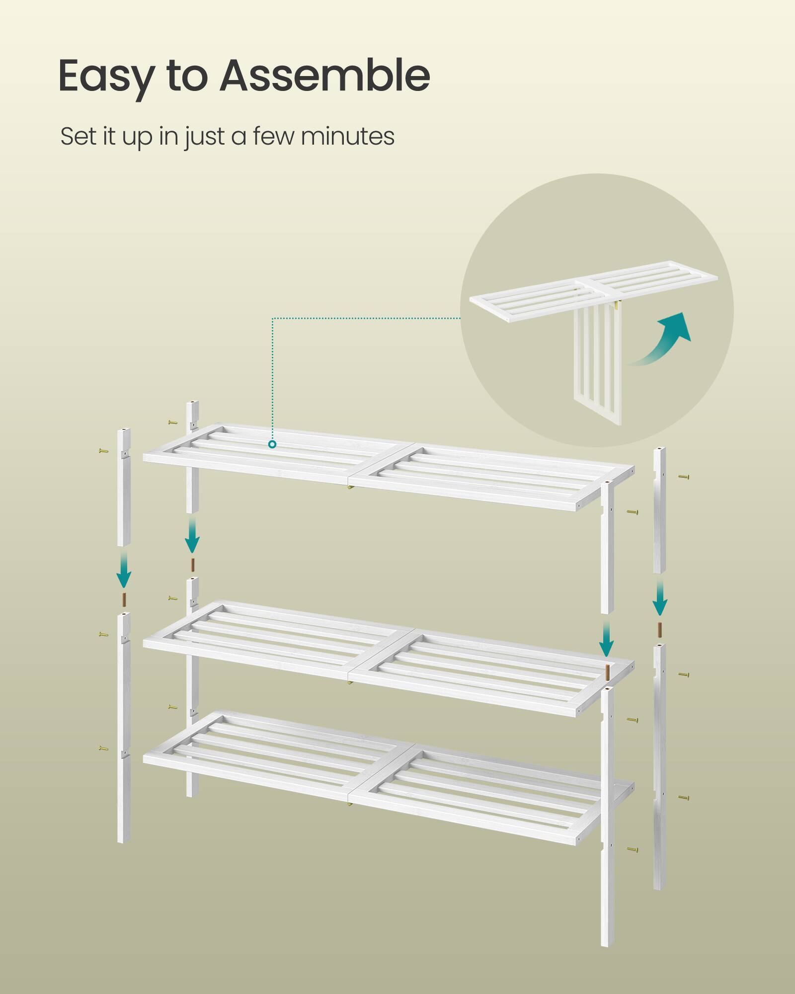 Easy to Assemble  
Set it up in just a few minutes