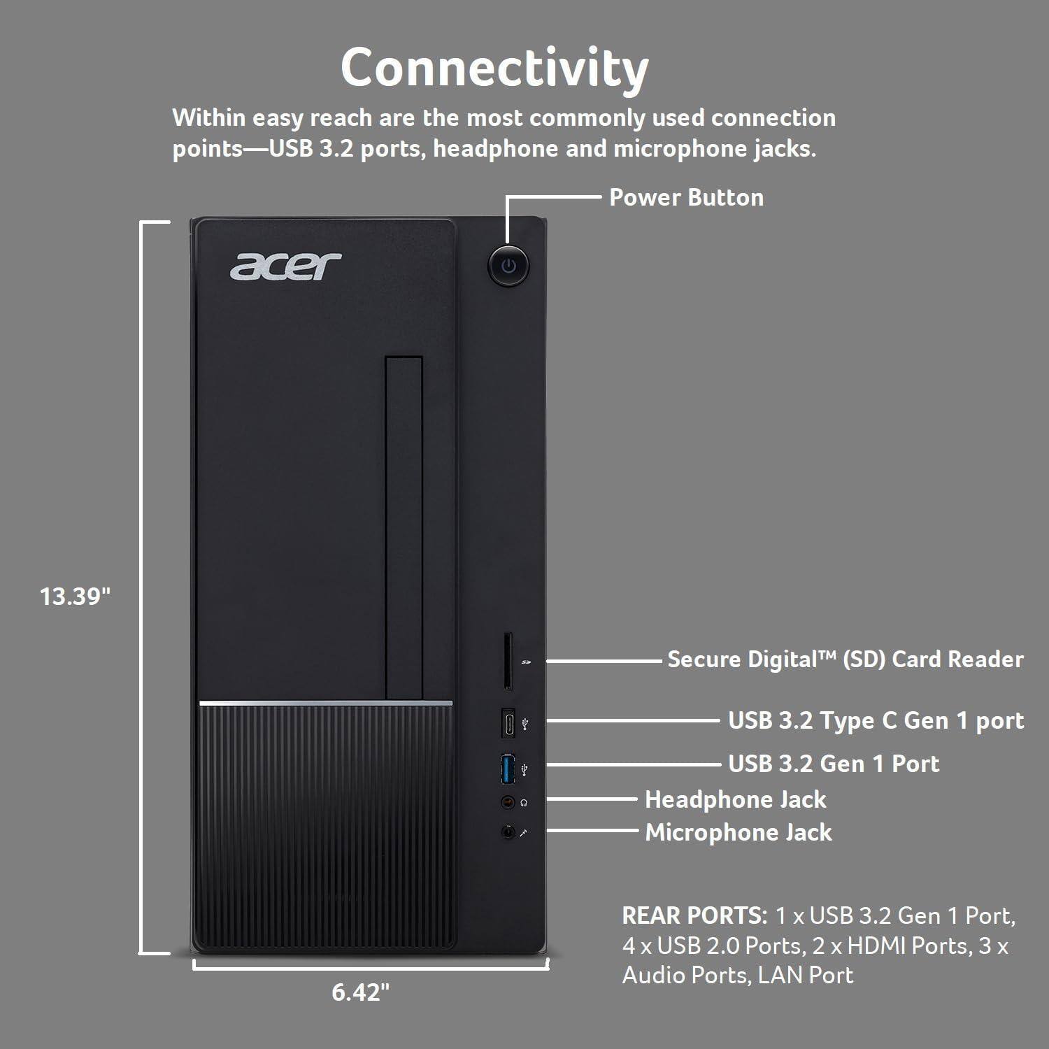 Connectivity: Within easy reach are the most commonly used connection points—USB 3.2 ports, headphone and microphone jacks.

Power Button

13.39"

Secure Digital™ (SD) Card Reader

USB 3.2 Type C Gen 1 port

USB 3.2 Gen 1 Port

Headphone Jack

Microphone Jack

6.42"

REAR PORTS: 1 x USB 3.2 Gen 1 Port, 4 x USB 2.0 Ports, 2 x HDMI Ports, 3 x Audio Ports, LAN Port