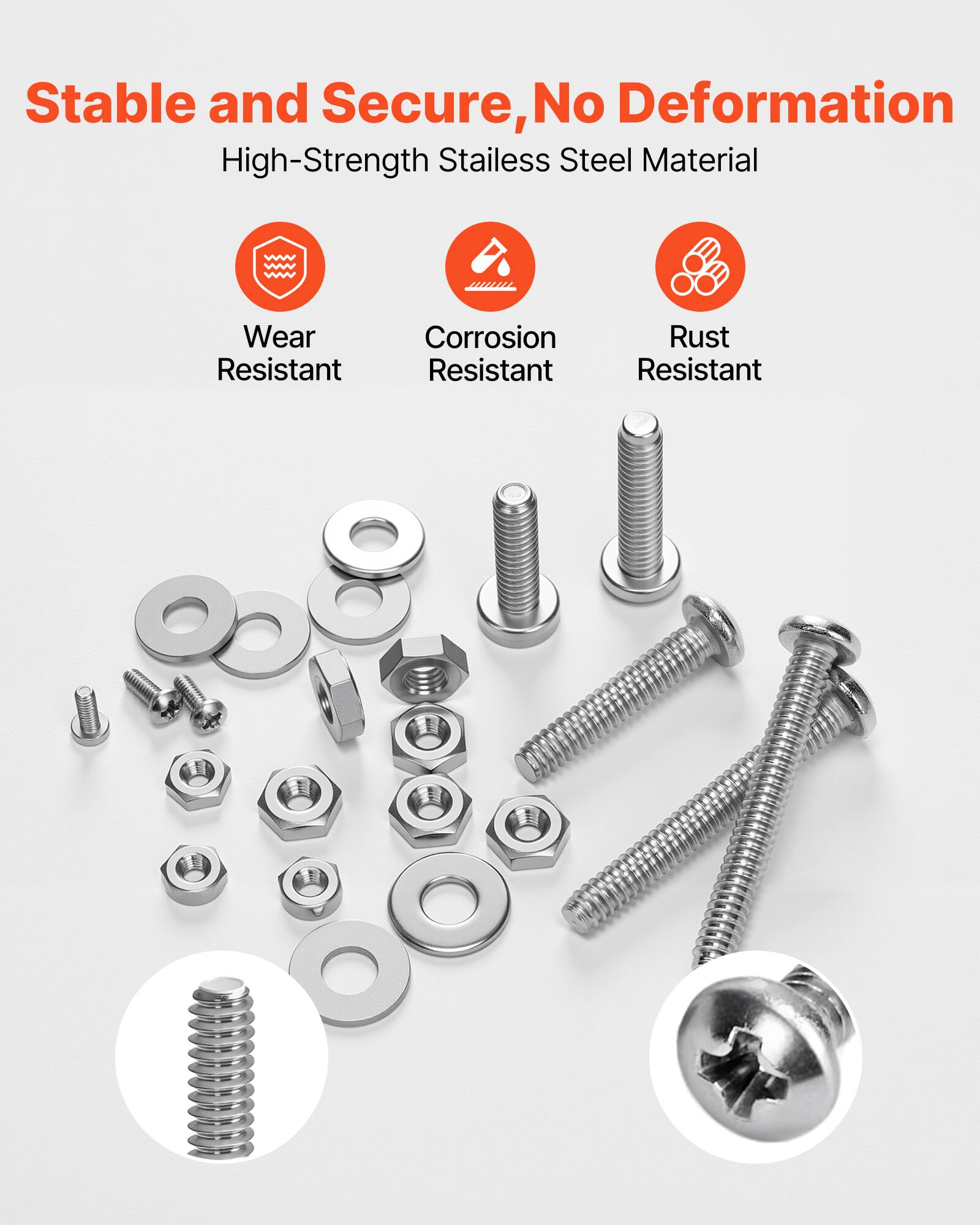 Stable and Secure, No Deformation  
High-Strength Stainless Steel Material  
Wear Resistant  
Corrosion Resistant  
Rust Resistant