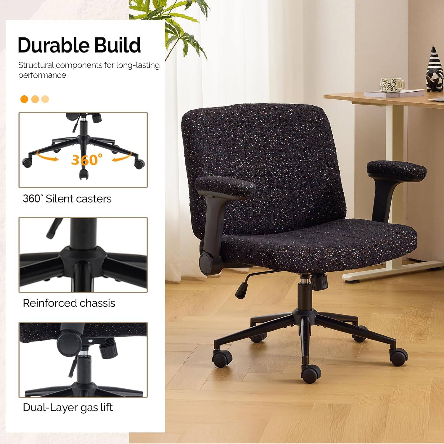 Durable Build  
Structural components for long-lasting performance  

360° Silent casters  
Reinforced chassis  
Dual-Layer gas lift