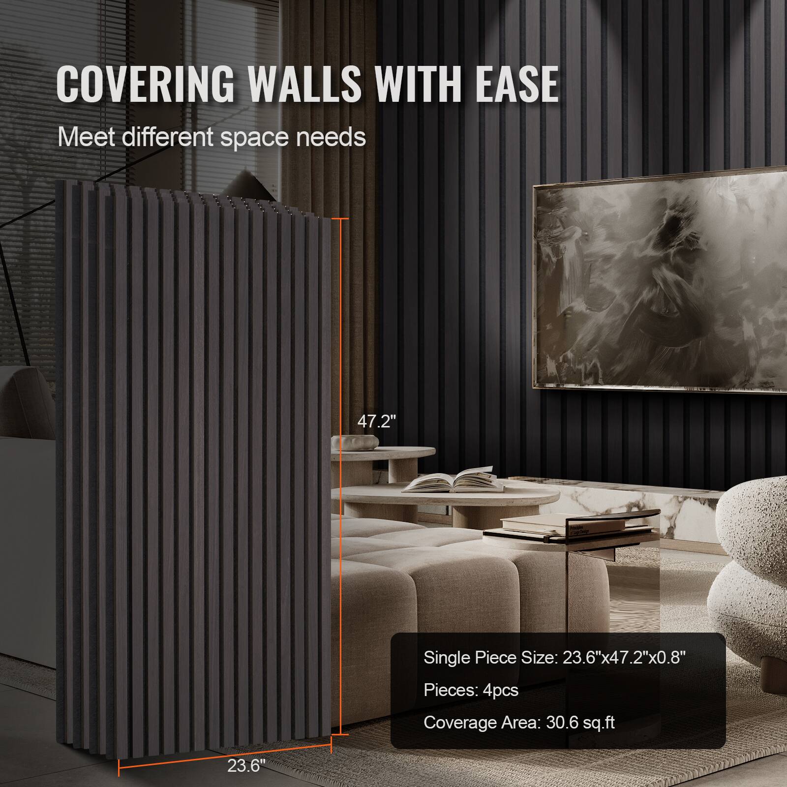 COVERING WALLS WITH EASE  
Meet different space needs  

Single Piece Size: 23.6" x 47.2" x 0.8"  
Pieces: 4pcs  
Coverage Area: 30.6 sq.ft