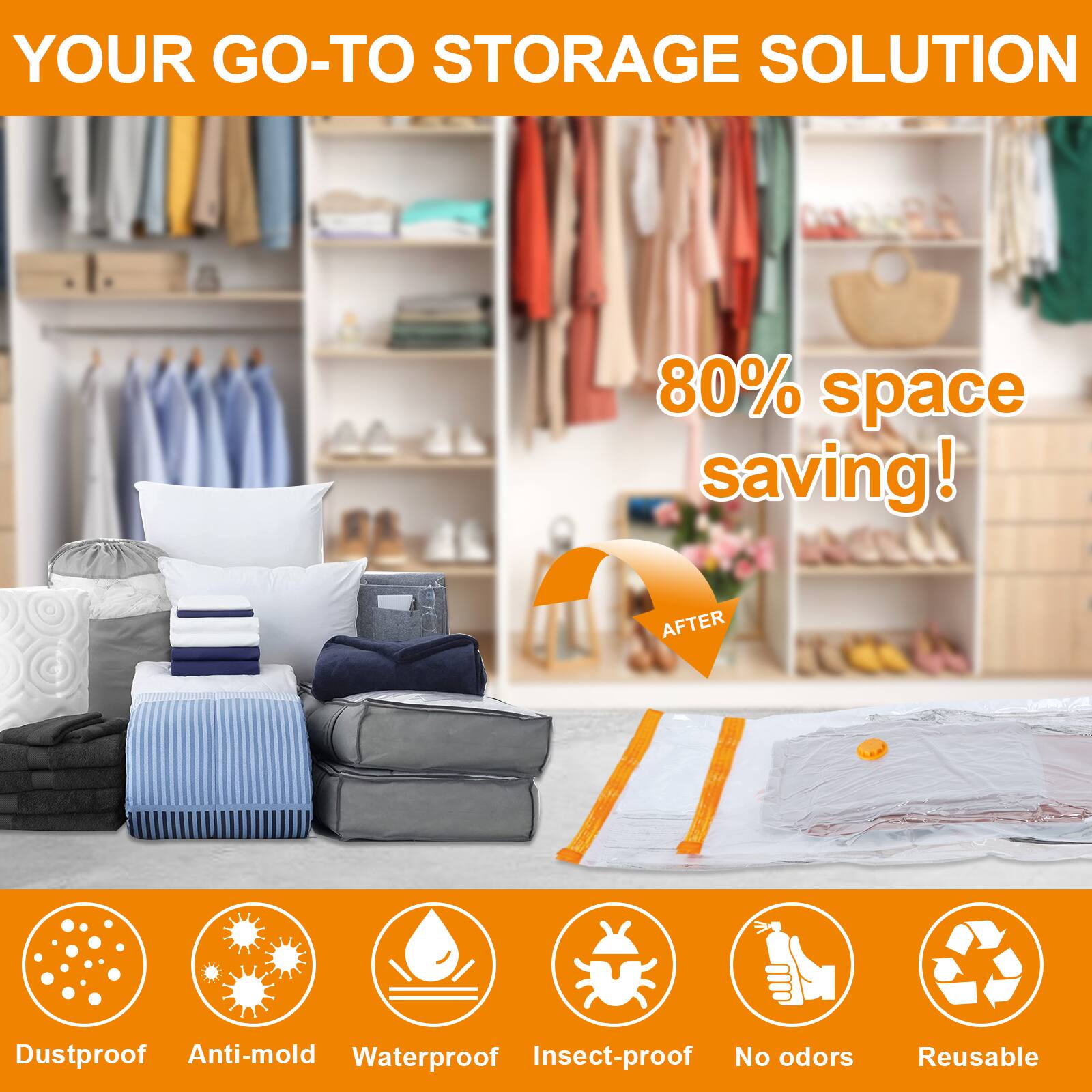 YOUR GO-TO STORAGE SOLUTION 80% space saving! AFTER Dustproof Anti-mold Waterproof Insect-proof No odors Reusable
