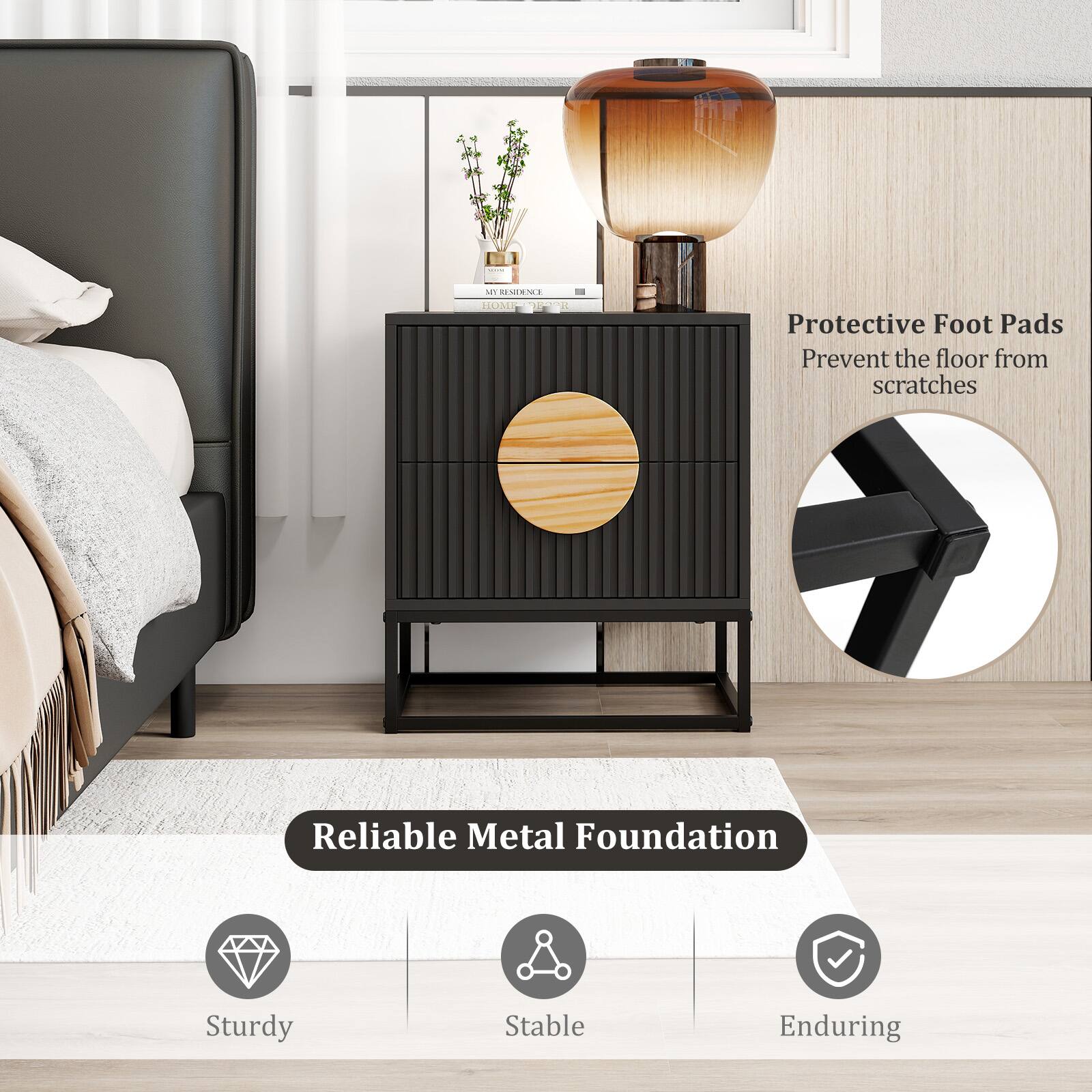 MY RESIDENCE HOME

Protective Foot Pads Prevent the floor from scratches

Reliable Metal Foundation

Sturdy
Stable
Enduring