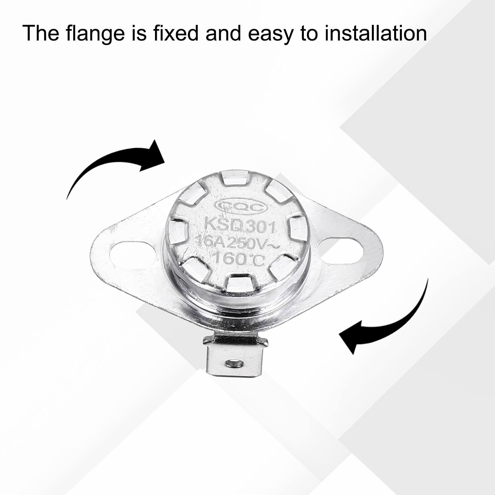 The flange is fixed and easy to installation  
CQC KSD301 16A250V~ 160°C