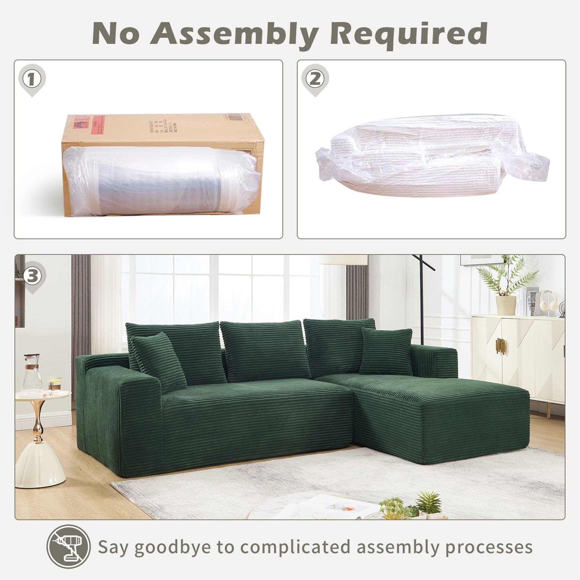 No Assembly Required

1. [Image of a box with a rolled-up item inside]
2. [Image of a rolled-up item wrapped in plastic]
3. [Image of a fully assembled green sofa in a room]

Say goodbye to complicated assembly processes