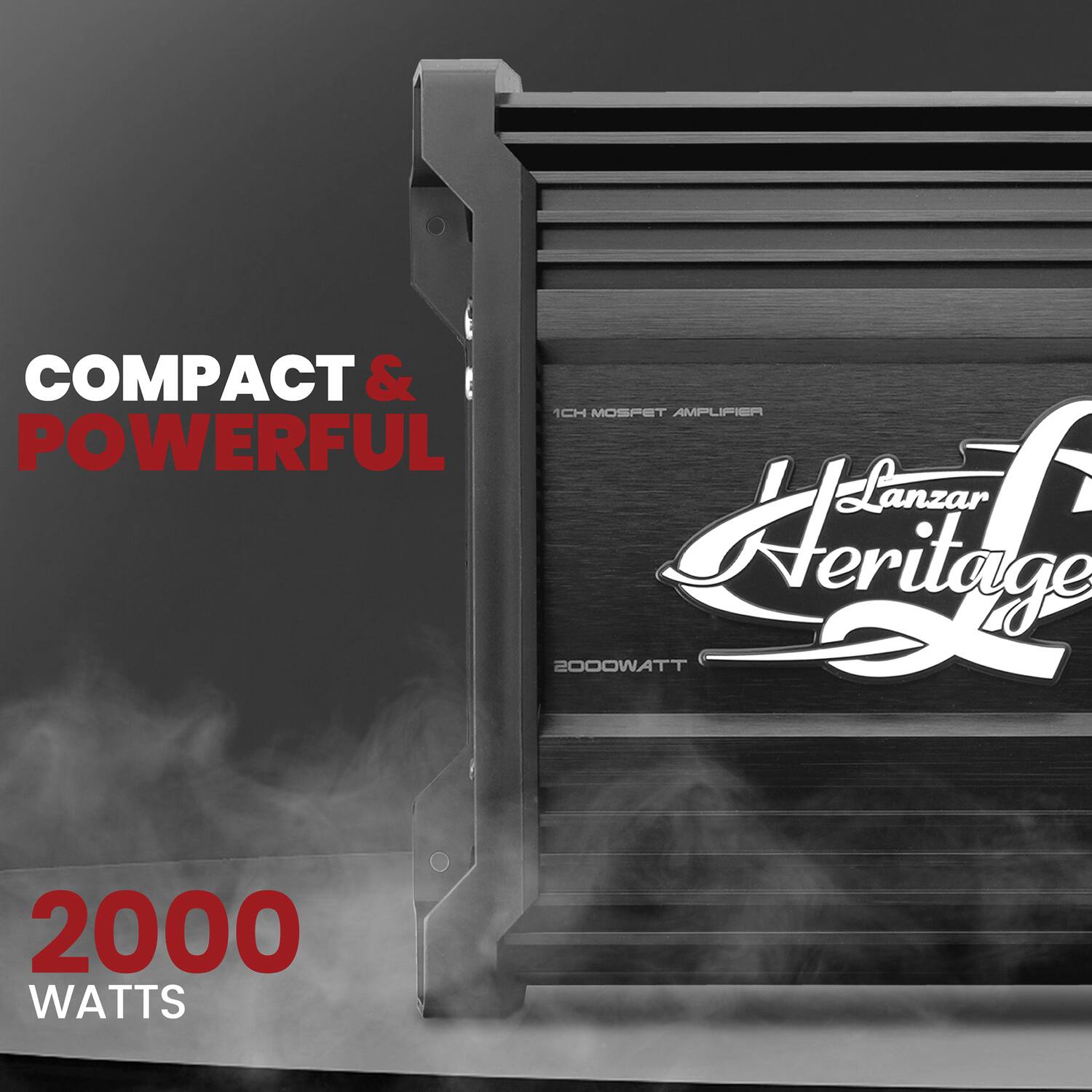 COMPACT & POWERFUL  
1CH MOSFET AMPLIFIER  
Lanzar Heritage  
2000WATT  
2000 WATTS