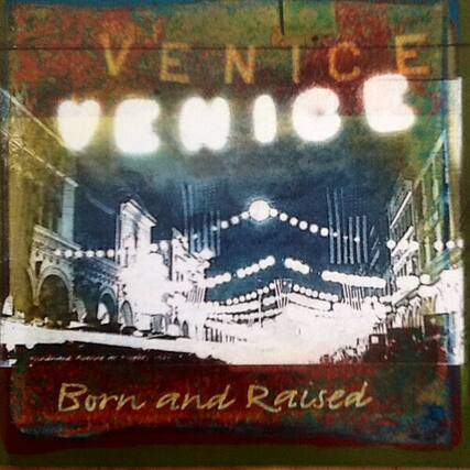 VENICE
Born and Raised