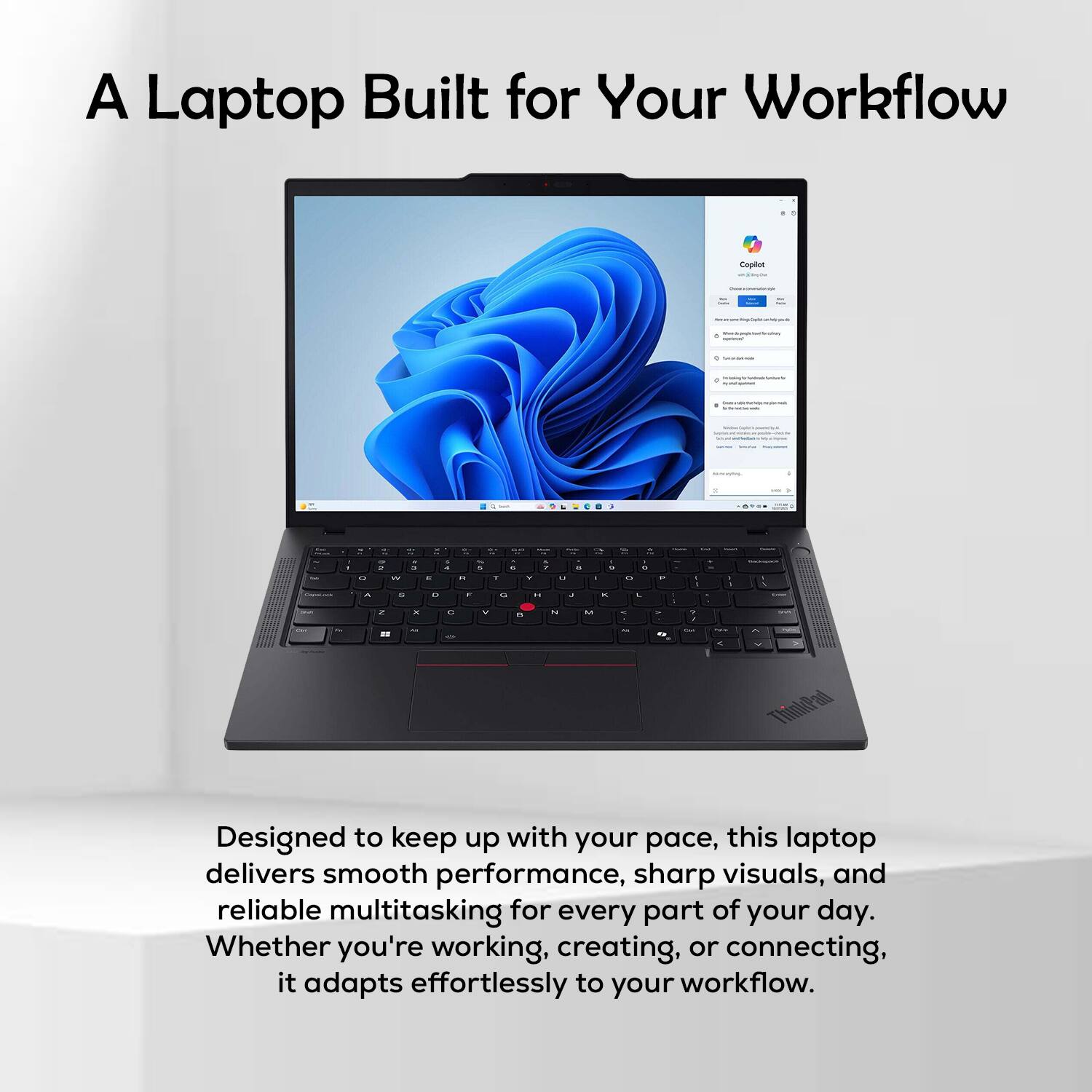 A Laptop Built for Your Workflow

Designed to keep up with your pace, this laptop delivers smooth performance, sharp visuals, and reliable multitasking for every part of your day. Whether you're working, creating, or connecting, it adapts effortlessly to your workflow.