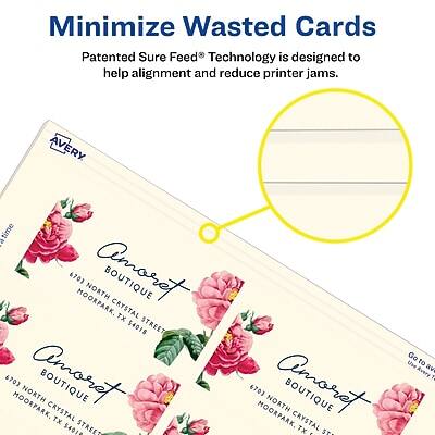 Minimize Wasted Cards

Patented Sure Feed® Technology is designed to help alignment and reduce printer jams.

AVERY

6703 MOORPARK NORTH AMORET BOUTIQUE CRYSTAL TX 54015 STREET

6703 MOORPARK NORTH AMORET BOUTIQUE CRYSTAL TX 54015 STREET

Go to Avery.com