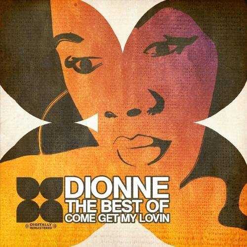DIONNE  
THE BEST OF  
COME GET MY LOVIN  
DIGITALLY REMASTERED