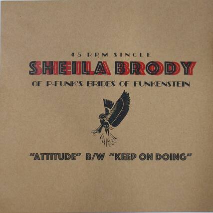 45 RPM SINGLE
SHEILA BRODY
OF P-FUNK'S BRIDES OF FUNKENSTEIN
"ATTITUDE" B/W "KEEP ON DOING"
