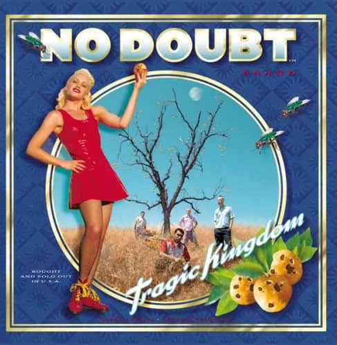 NO DOUBT  
Tragic Kingdom  

Bought and Sold Out in U.S.A.
